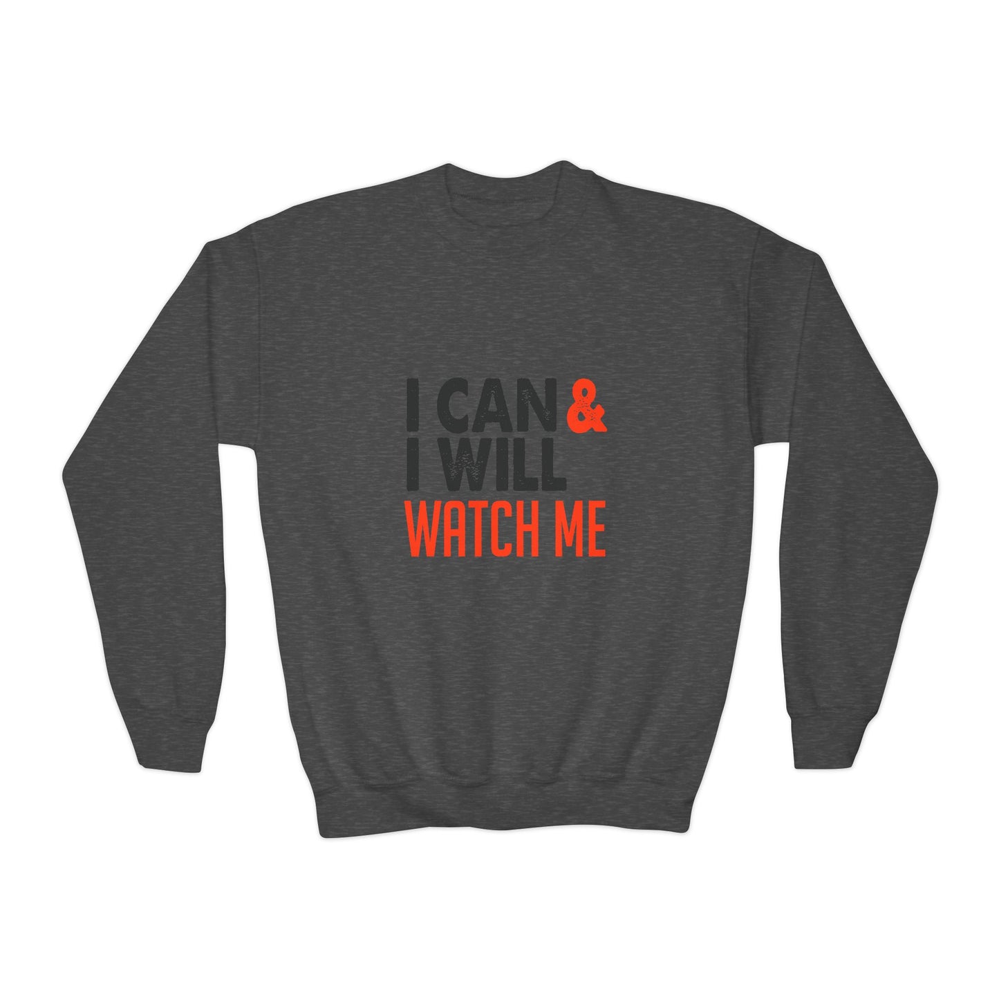 I Can & I Will Watch Me Youth Crewneck Sweatshirt