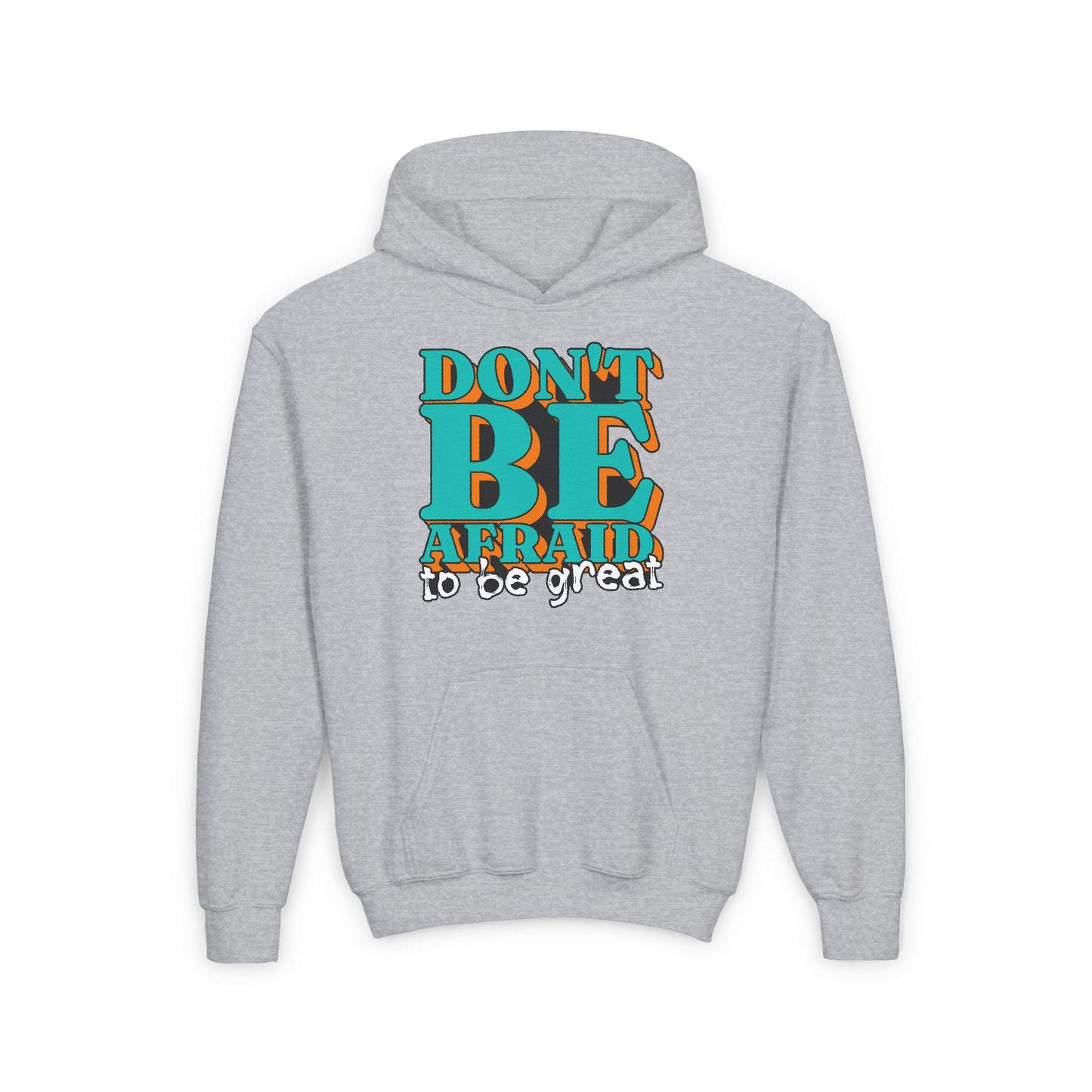 Don't Be Afraid To Be Great Youth Heavy Blend Hooded Sweatshirt