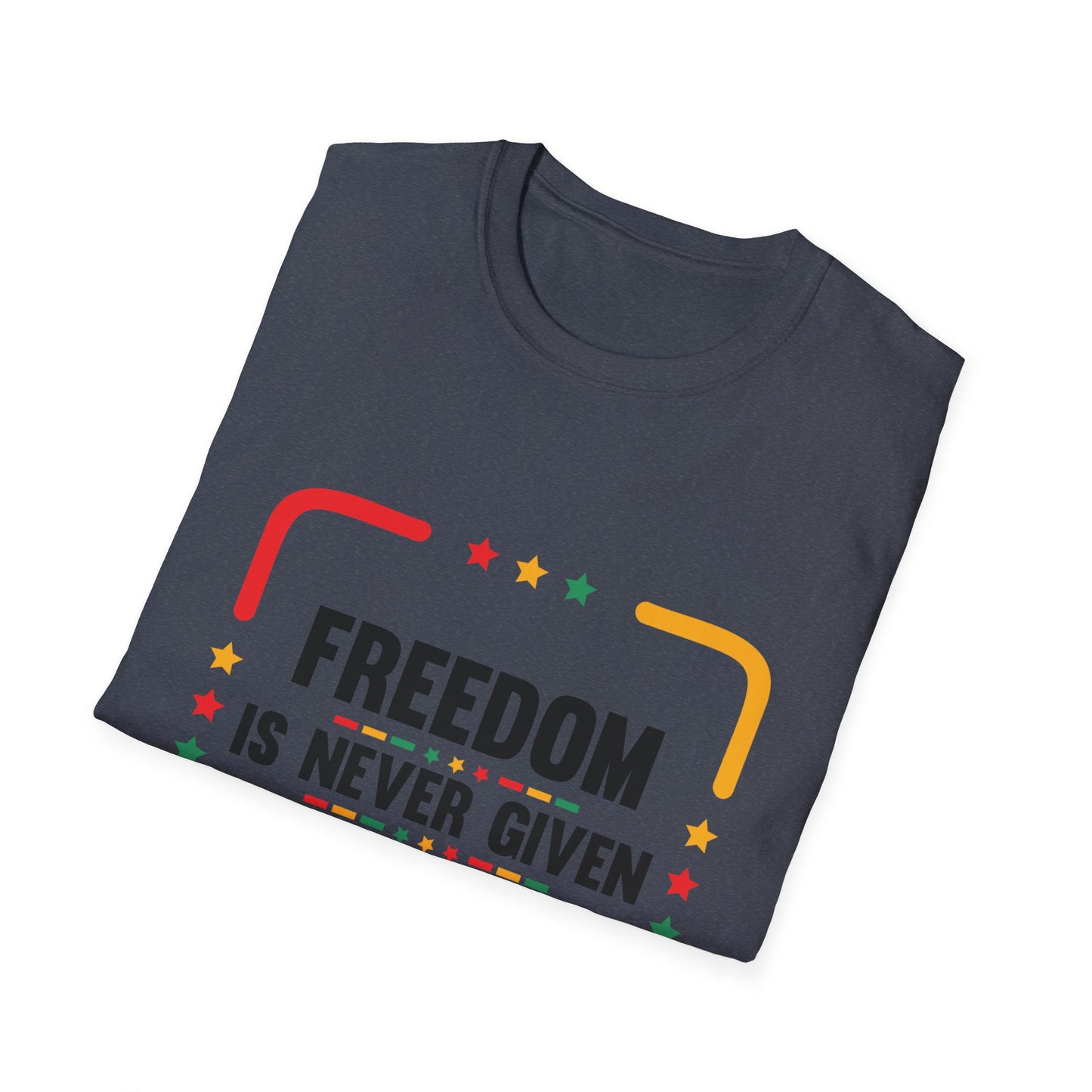 Freedom Is Never Given It Is Won Unisex Softstyle T-Shirt