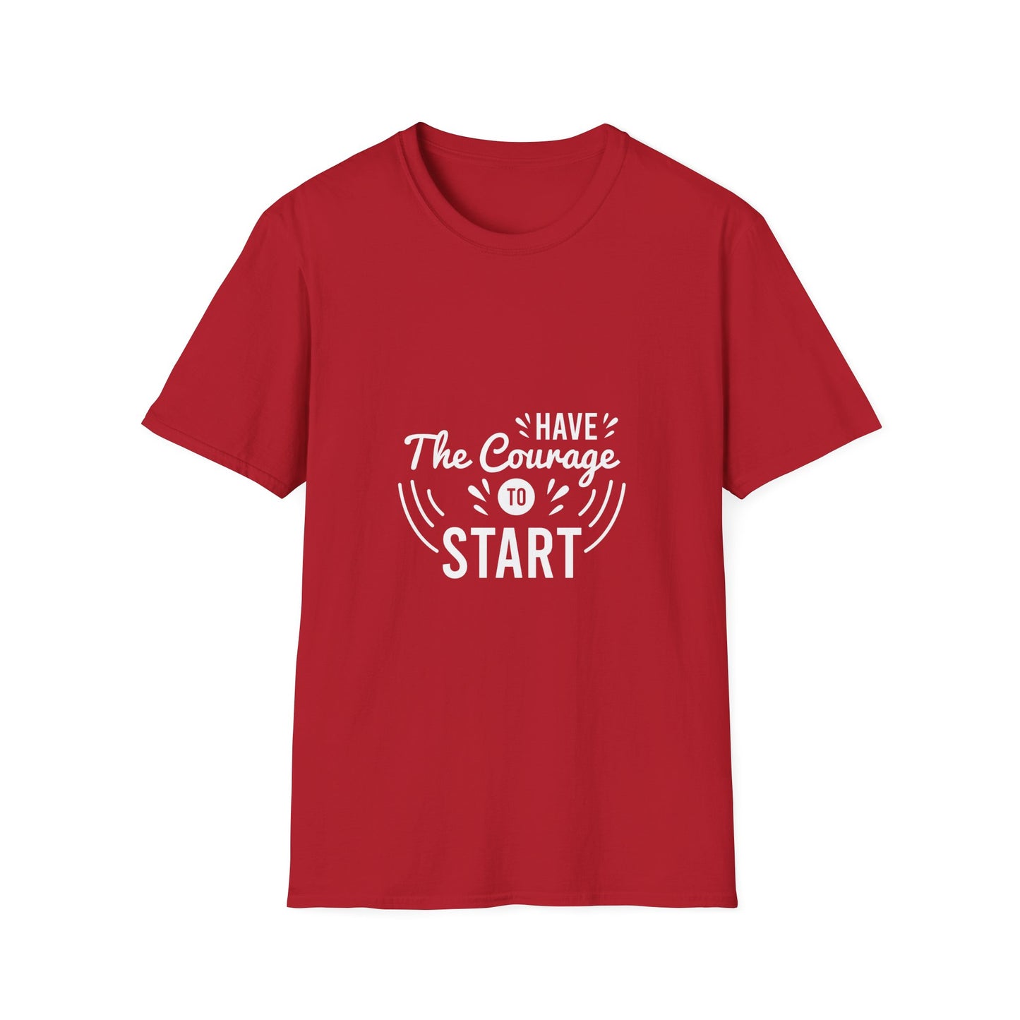 Have The Courage To Start Unisex Softstyle T-Shirt