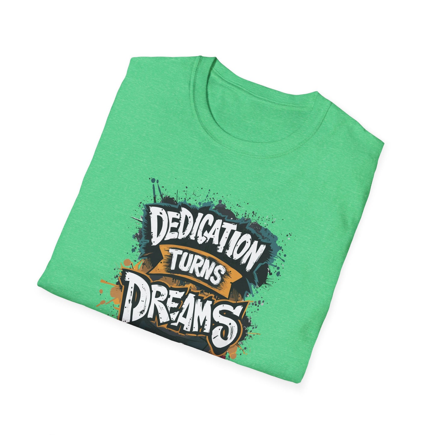 Dedication Turns Dreams Into Reality Unisex Softstyle T-Shirt