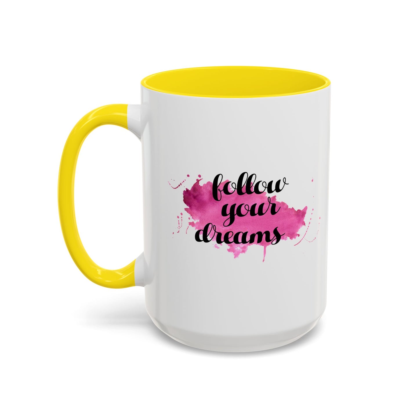 Follow Your Dreams Accent Coffee Mug (11, 15oz)
