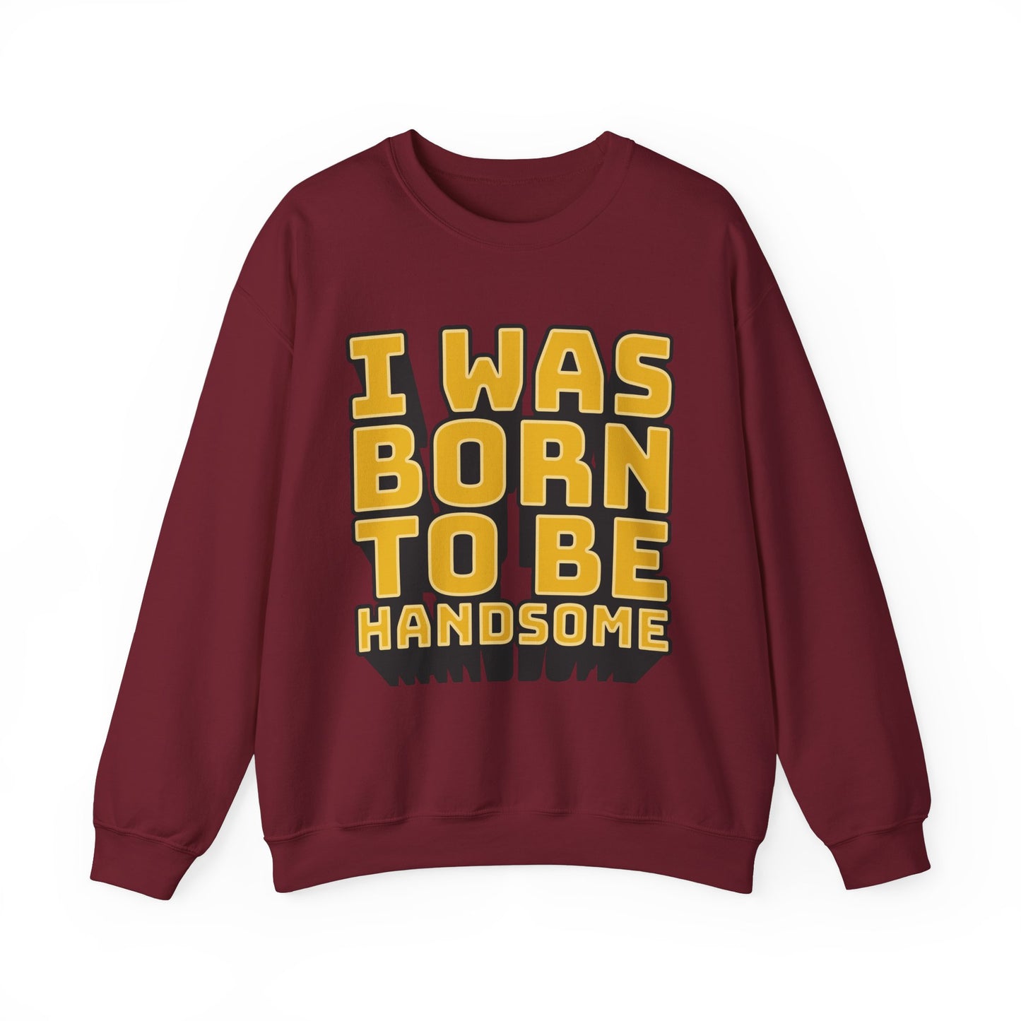 I Was Born To Be Handsome Unisex Heavy Blend™ Crewneck Sweatshirt