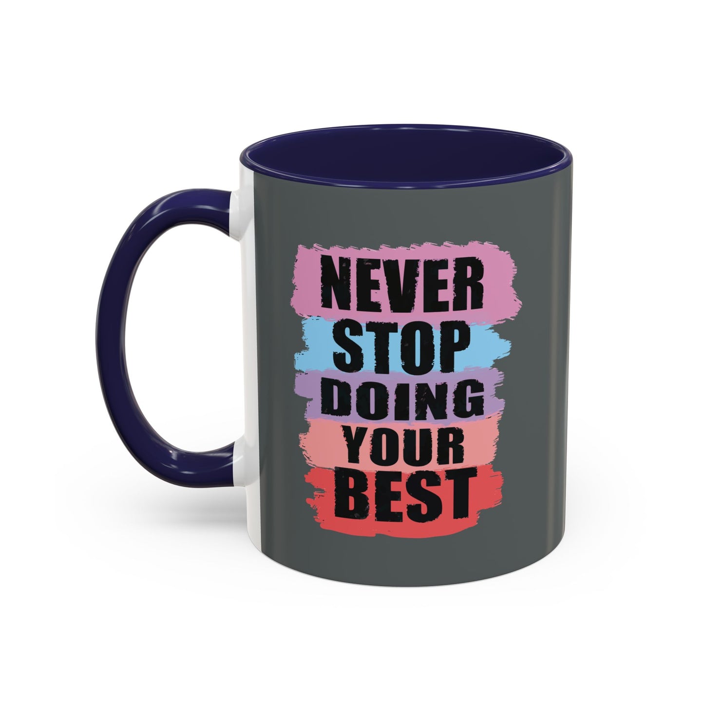 Never Stop Doing Your Best Accent Coffee Mug (11, 15oz)