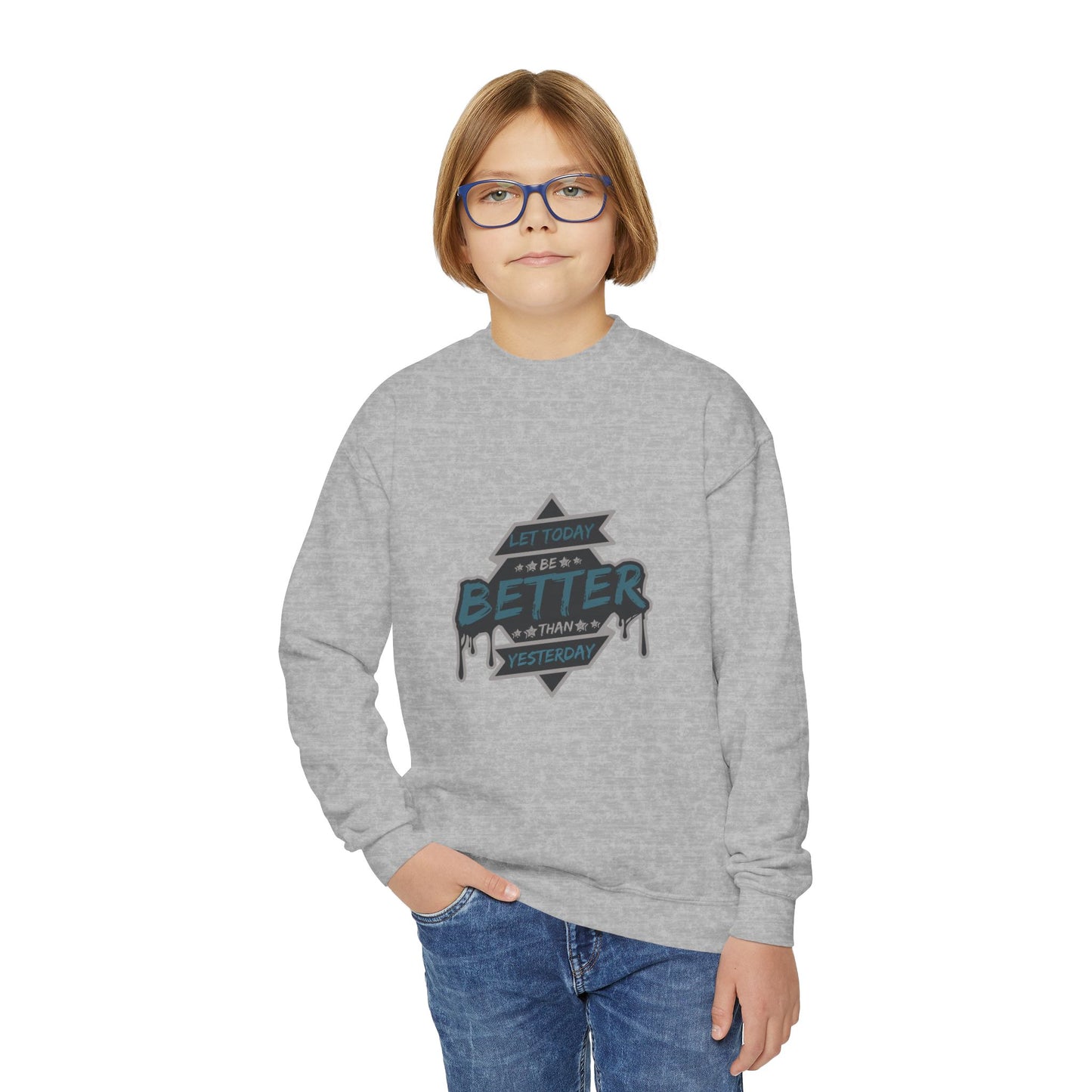 Let Today Be Better Than Yesterday Youth Crewneck Sweatshirt
