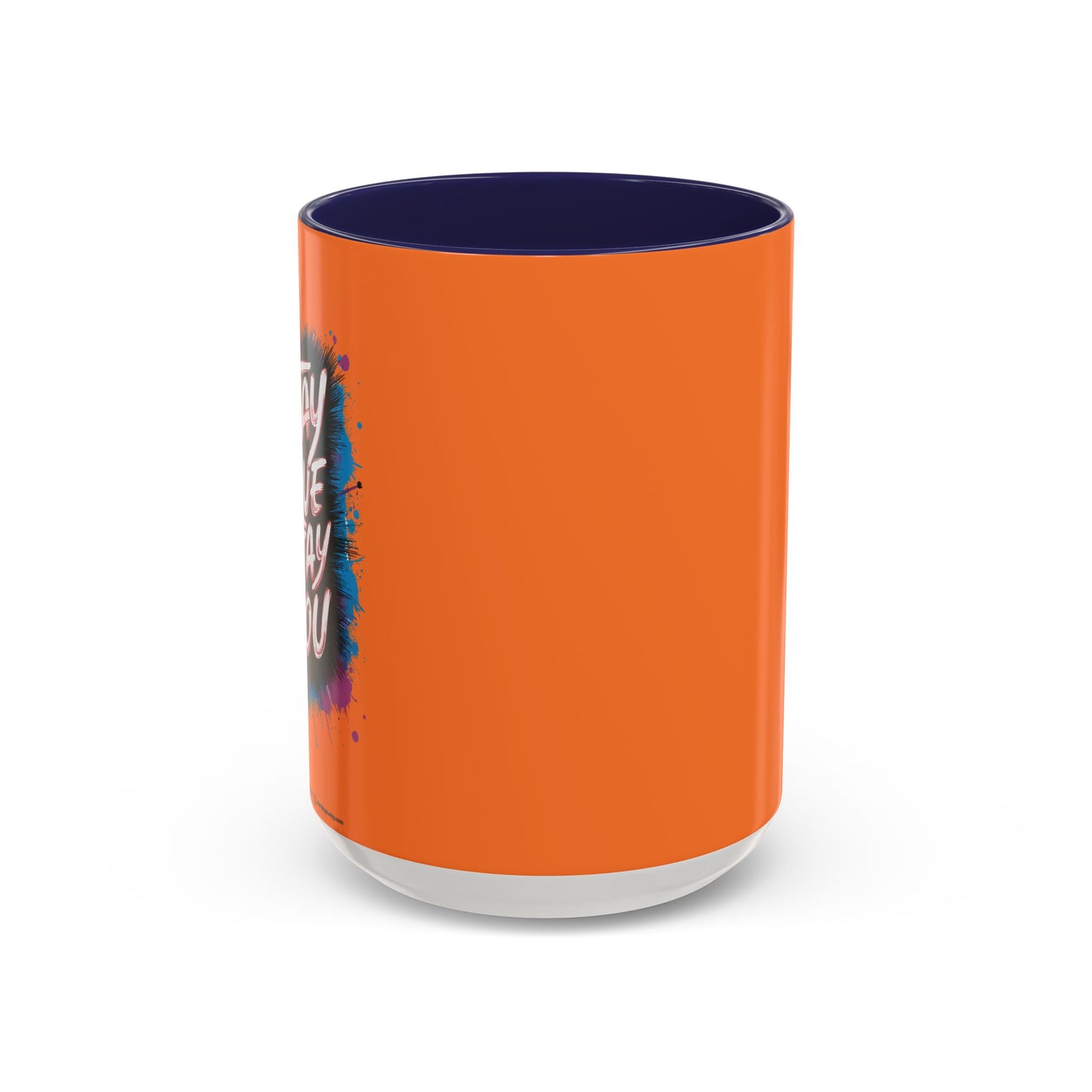 Stay True Stay You Accent Coffee Mug (11, 15oz)