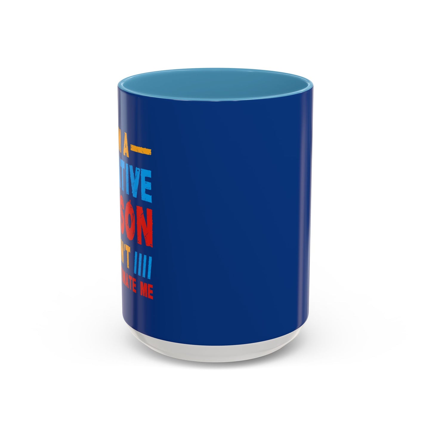 I Am A Creative Person Don't Understimate Me Accent Coffee Mug (11, 15oz)