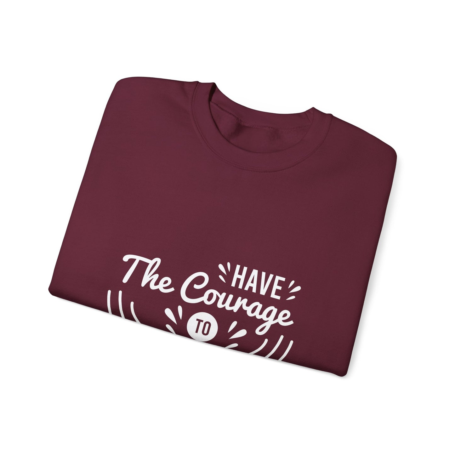 Copy of Have The Courage To Start Unisex Heavy Blend™ Crewneck Sweatshirt