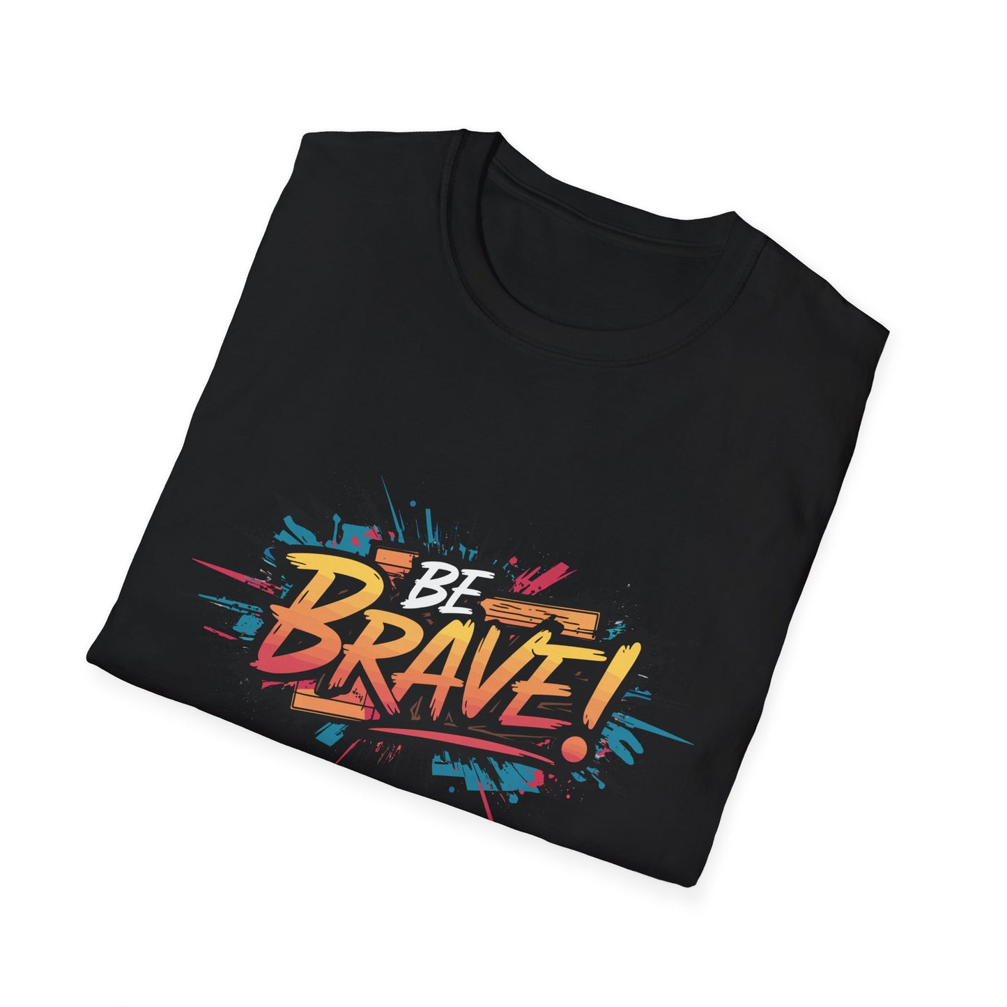 Be Brave! Unisex Softstyle T-Shirt