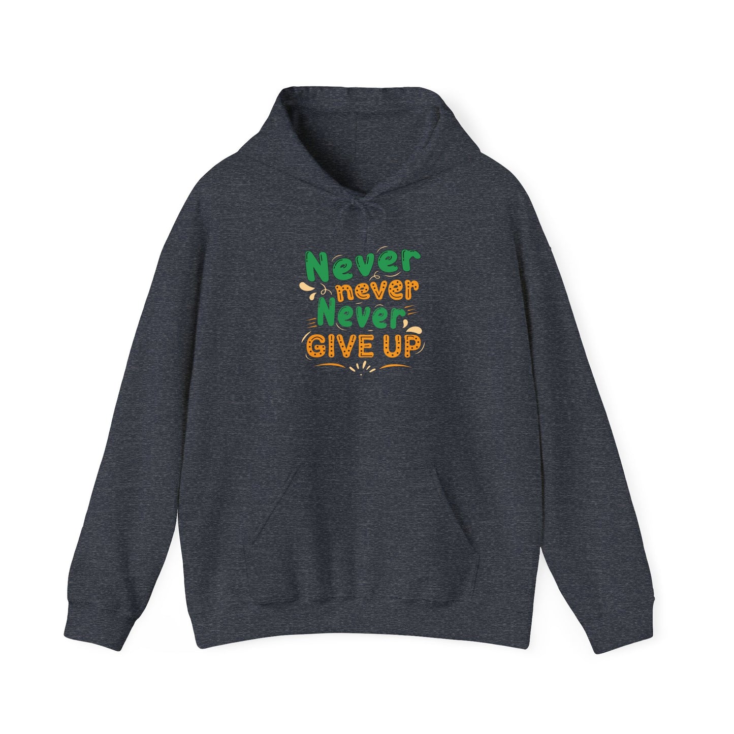 Never Never Never Give Up Unisex Heavy Blend™ Hooded Sweatshirt