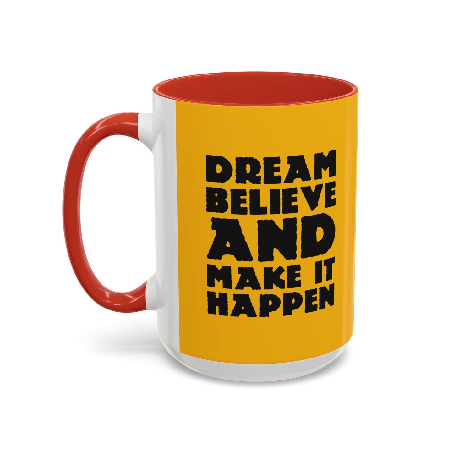 Dream Believe And Make It Happen Accent Coffee Mug (11, 15oz)