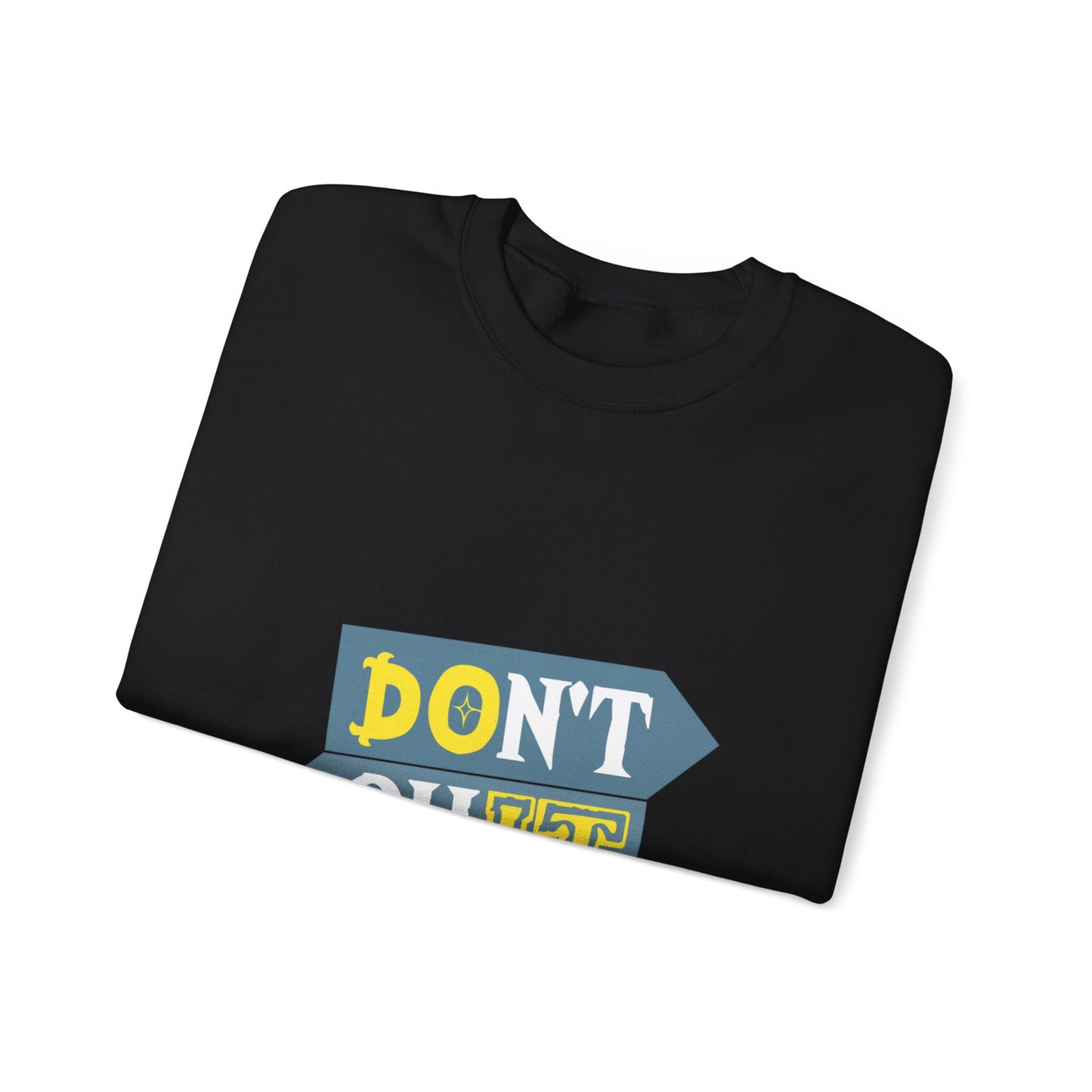 Don't Quit Unisex Heavy Blend™ Crewneck Sweatshirt