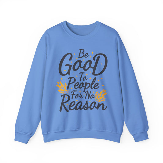 Be Good To People For No Reason Unisex Heavy Blend™ Crewneck Sweatshirt