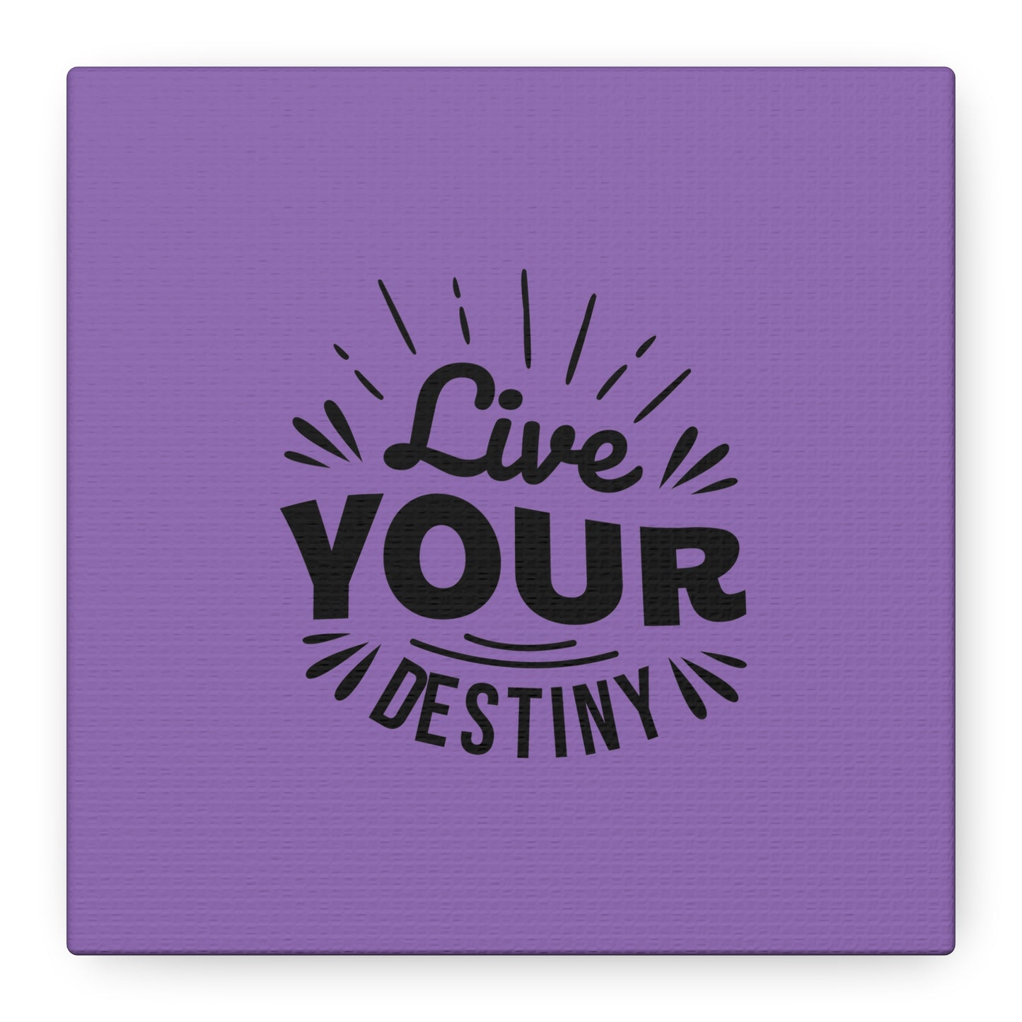 Live Your Destiny Matte Canvas, Stretched, 1.25"