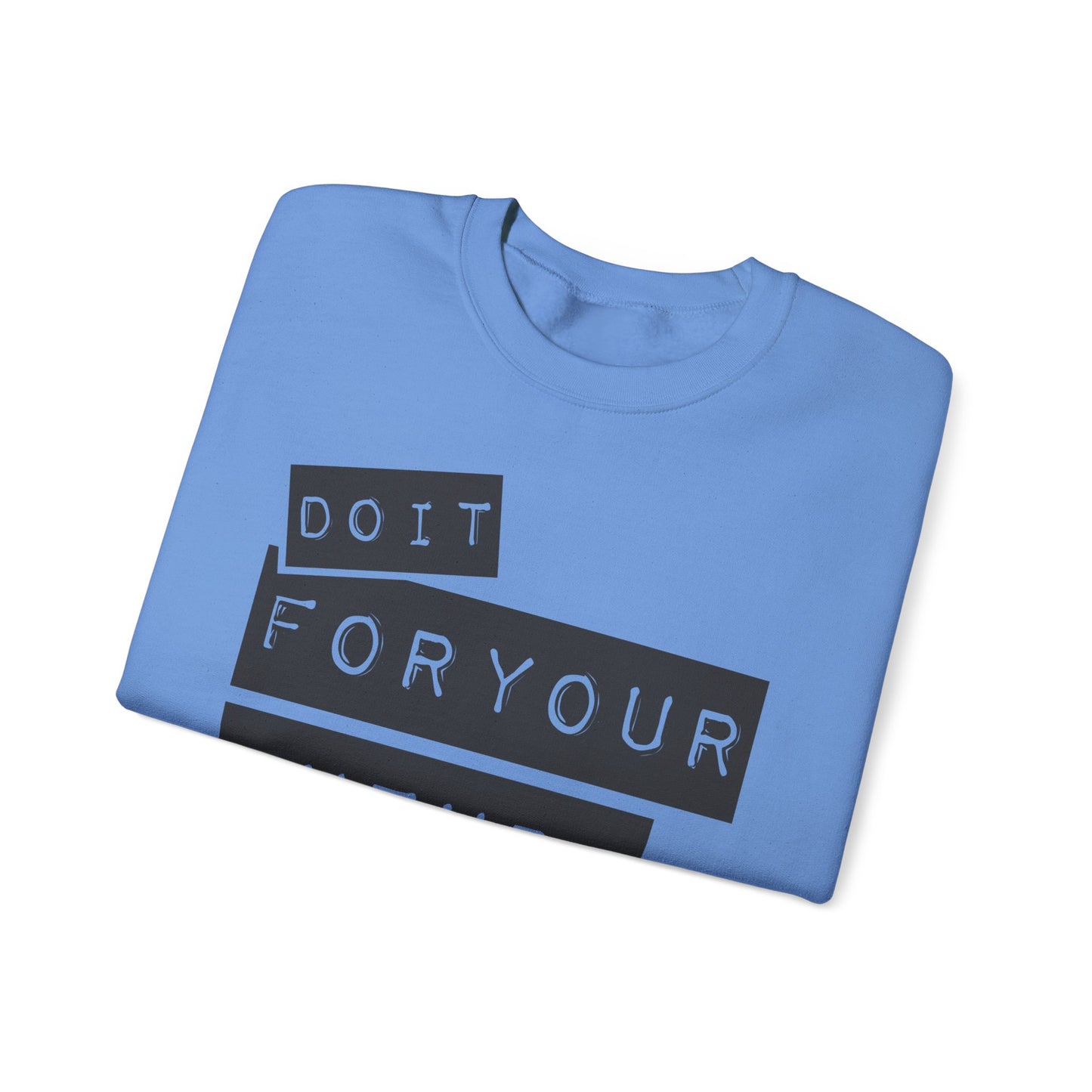 Do It For Your Future Self Unisex Heavy Blend™ Crewneck Sweatshirt