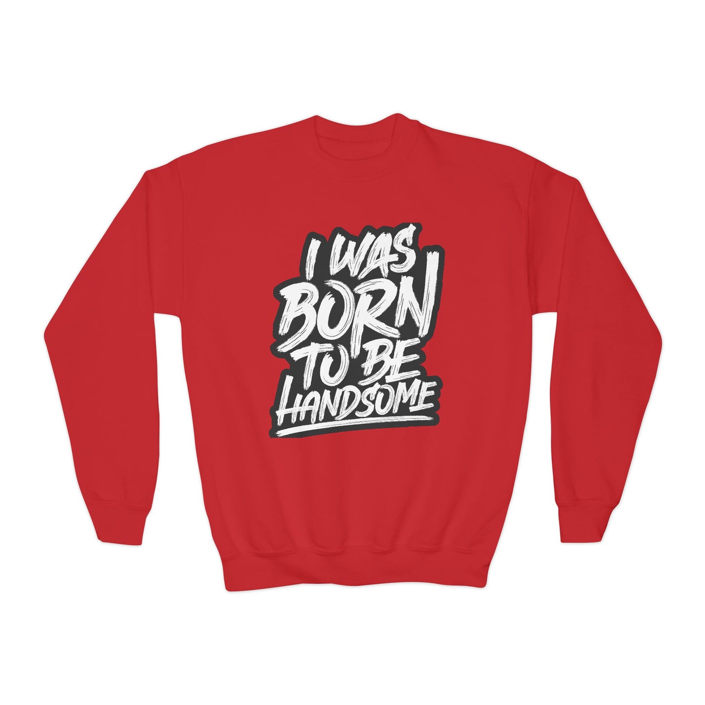 I Was Born To Be Handsome Youth Crewneck Sweatshirt