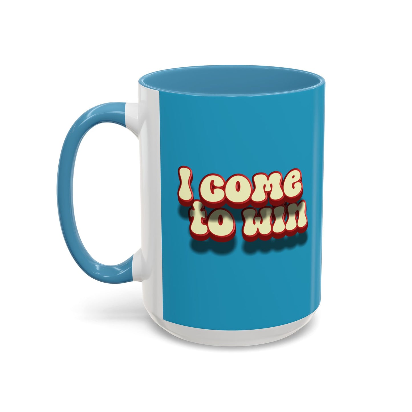 I Come To Win Accent Coffee Mug (11, 15oz)
