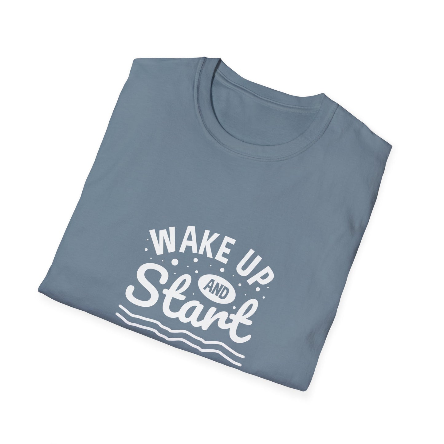 Wake Up And Start Doing Unisex Softstyle T-Shirt