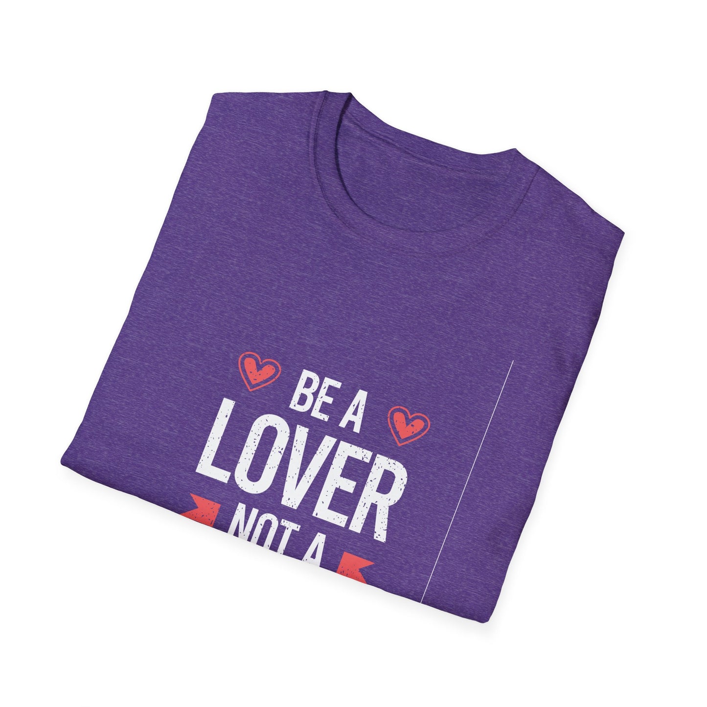 Be A Lover Not A Hater Unisex Softstyle T-Shirt