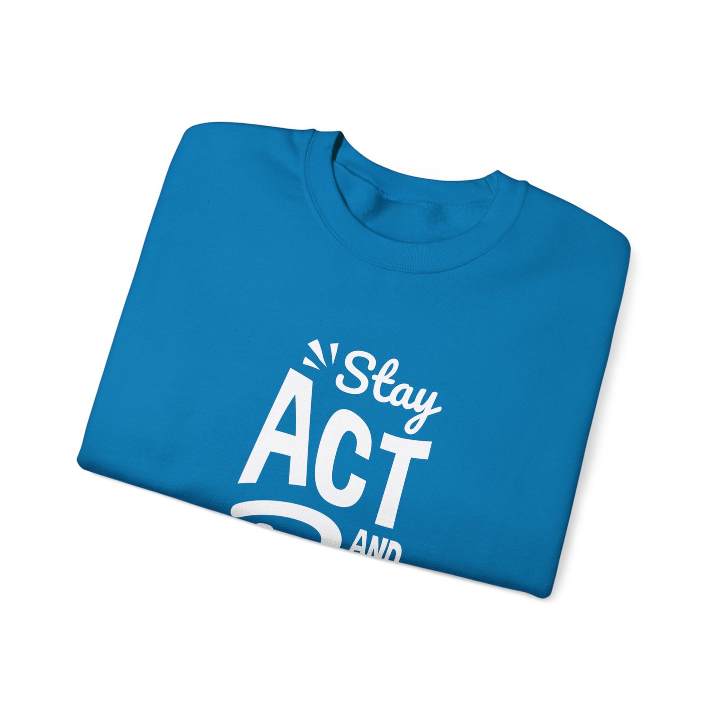 Stay Act And Be Cool Unisex Heavy Blend™ Crewneck Sweatshirt