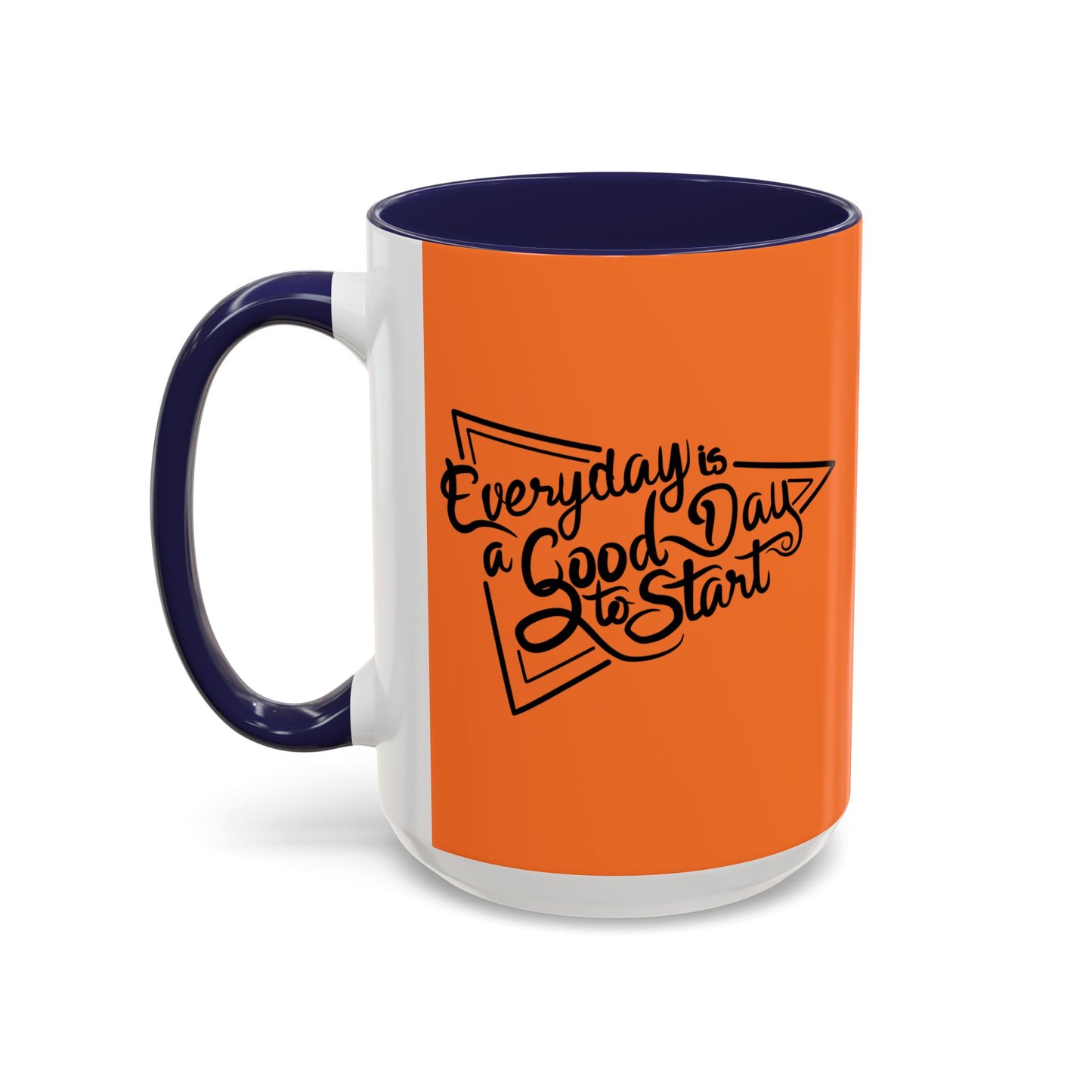 Every Day Is A Good Day To Start Accent Coffee Mug (11, 15oz)