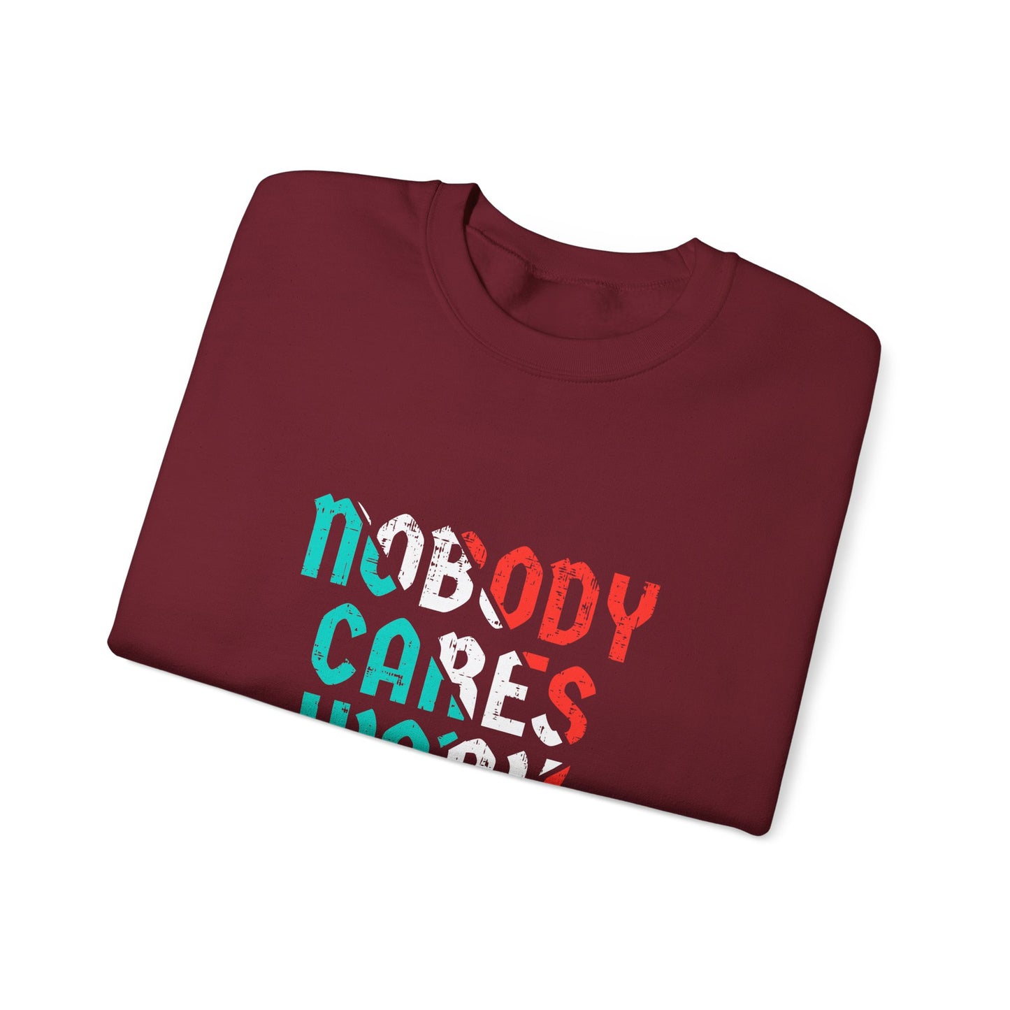 Nobody Cares Work Harder Unisex Heavy Blend™ Crewneck Sweatshirt