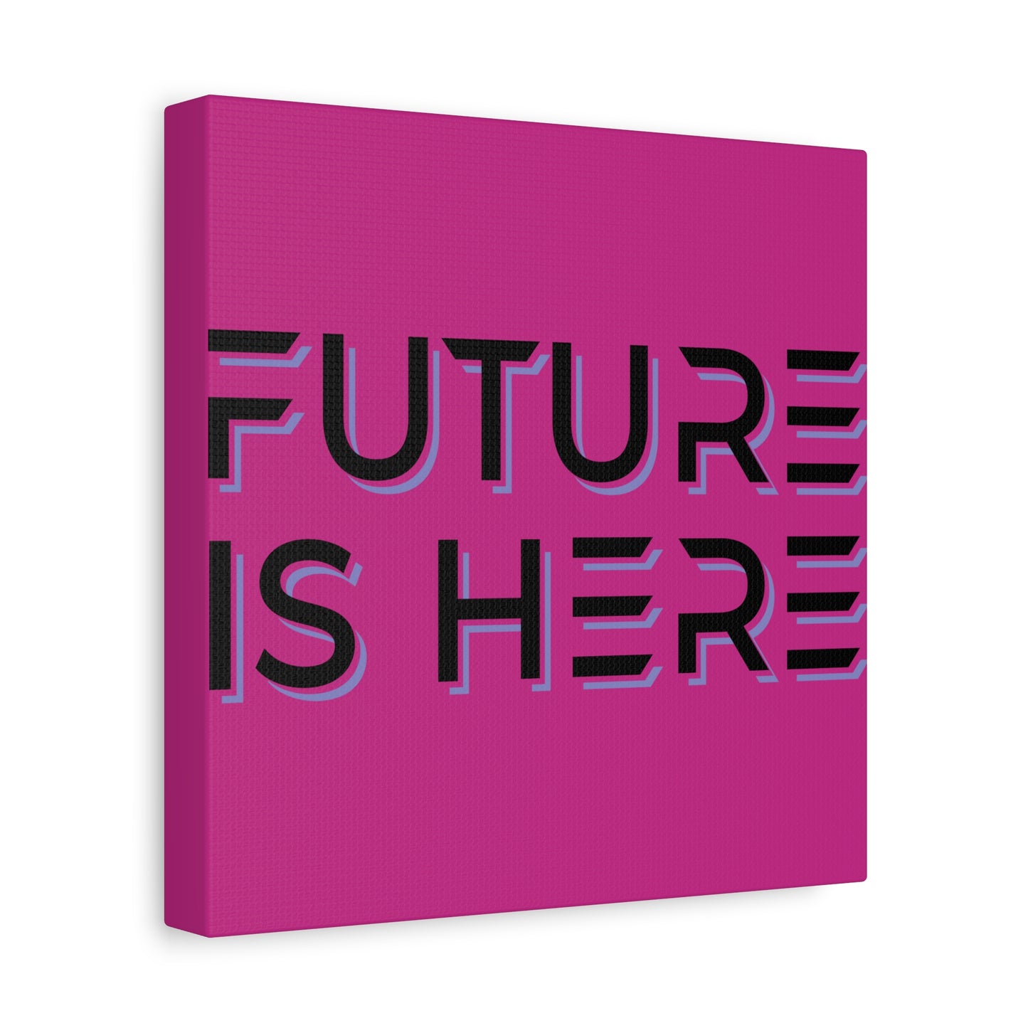 Future Is Here Matte Canvas, Stretched, 1.25"