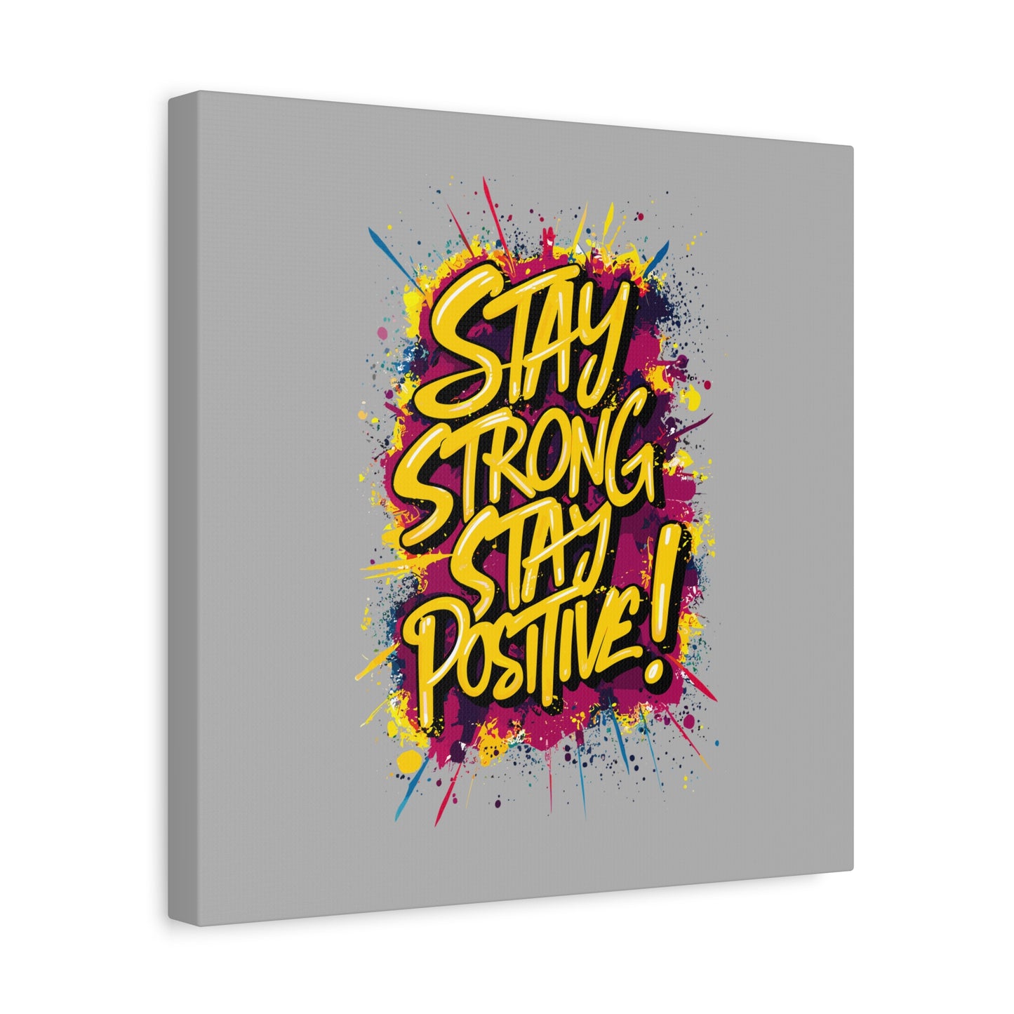 Stay Strong Stay Positive! Matte Canvas, Stretched, 1.25"