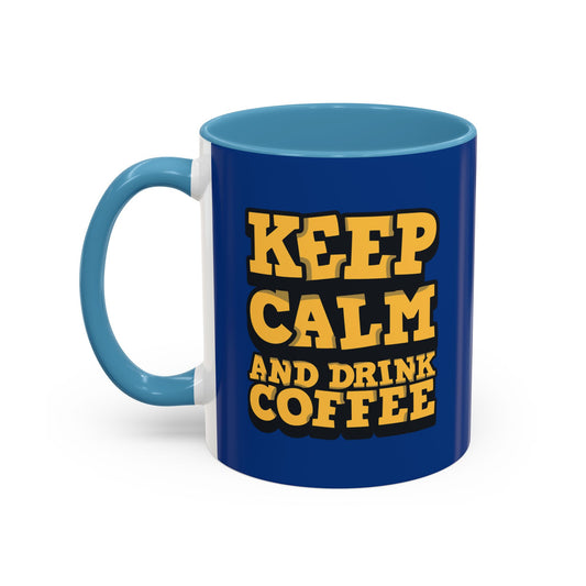 Keep Calm And Drink Coffee Accent Coffee Mug (11, 15oz)