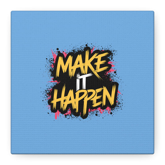 Make It Happen Matte Canvas, Stretched, 1.25"