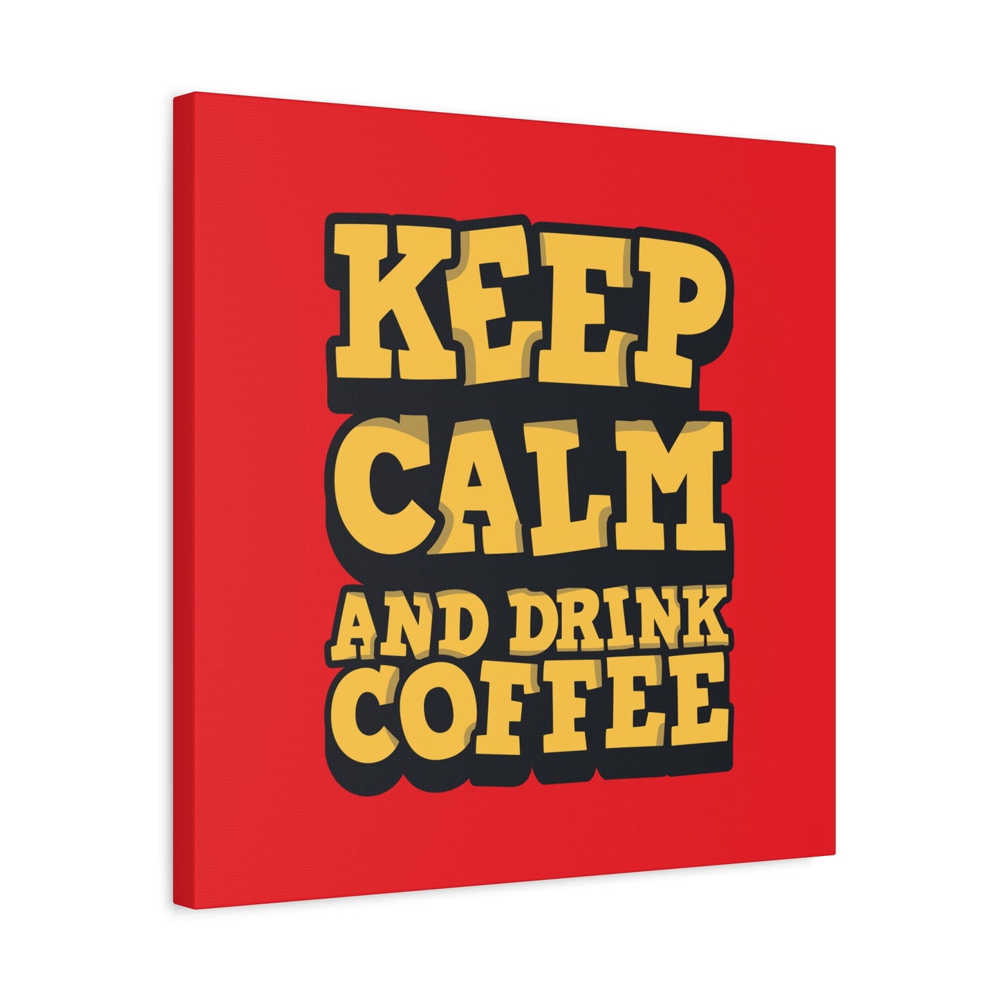 Keep Calm And Drink Coffee Matte Canvas, Stretched, 1.25"