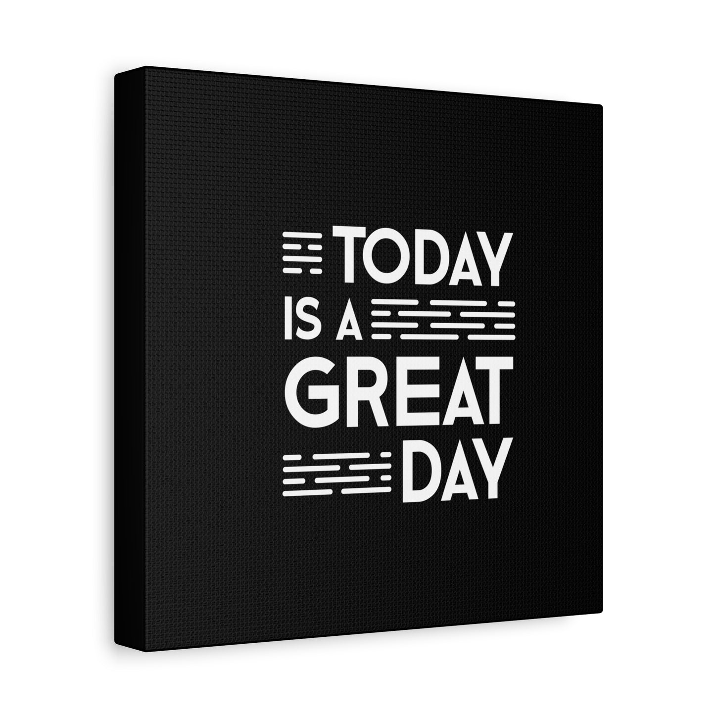 Today Is A Great Day Matte Canvas, Stretched, 1.25"