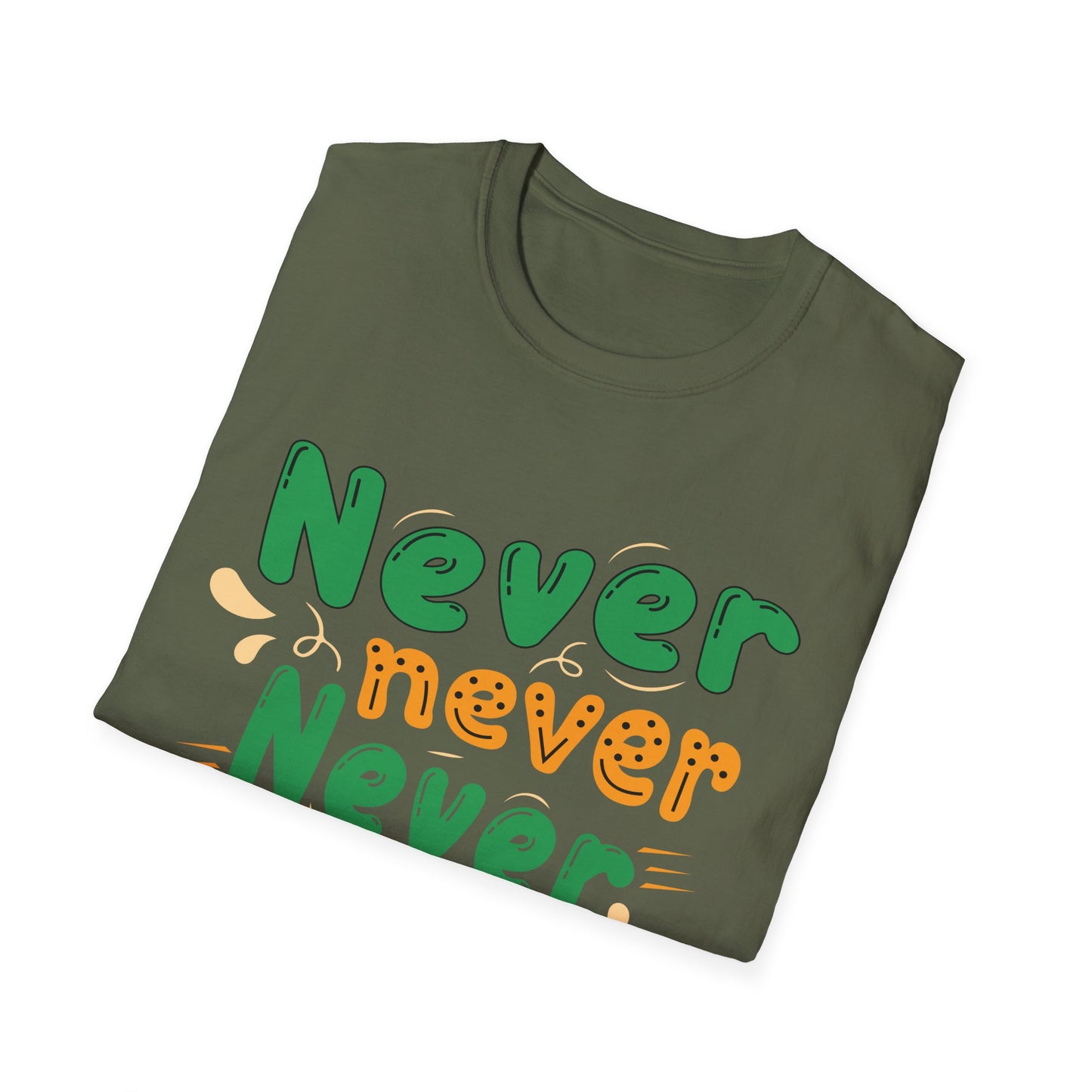 Never Never Never Give Up  Unisex Softstyle T-Shirt