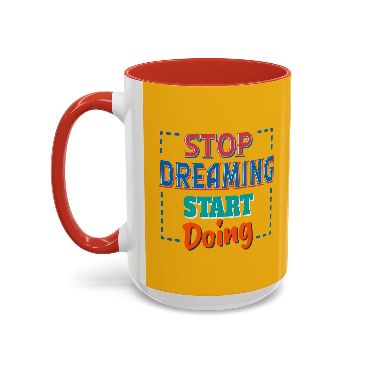 Stop Dreaming Start Doing Accent Coffee Mug (11, 15oz)
