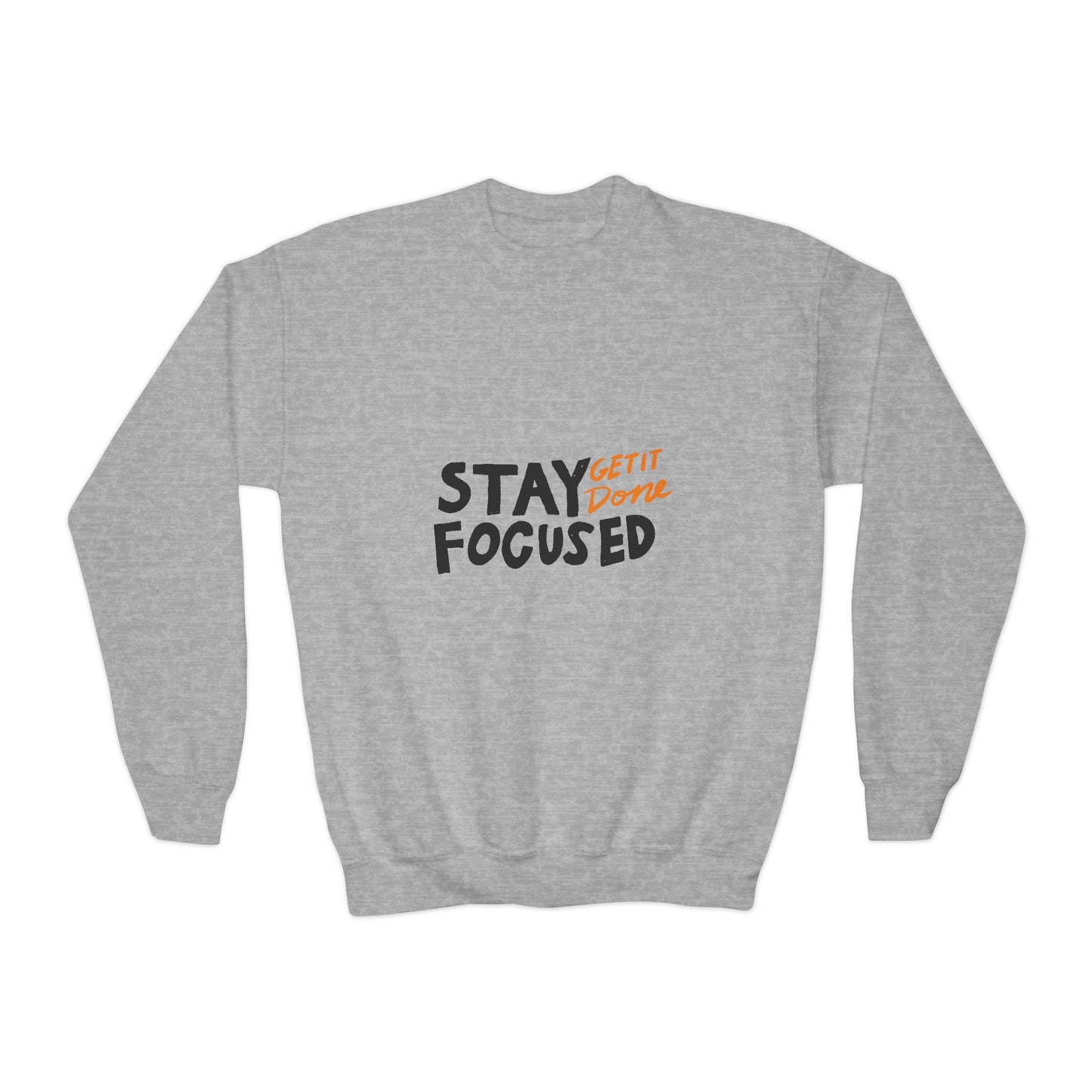 Stay Focused Get It Done Youth Crewneck Sweatshirt