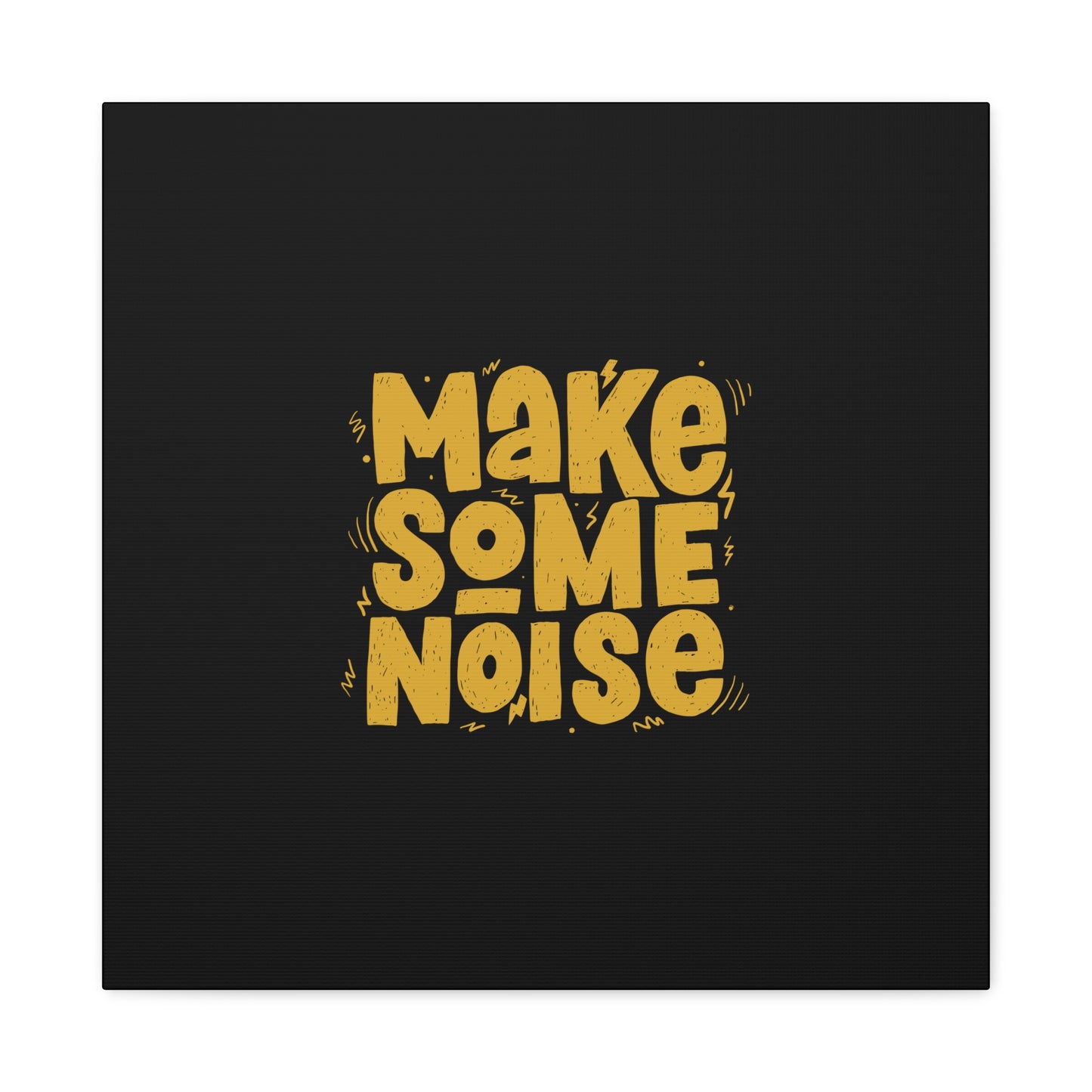 Make Some Noise Matte Canvas, Stretched, 1.25"