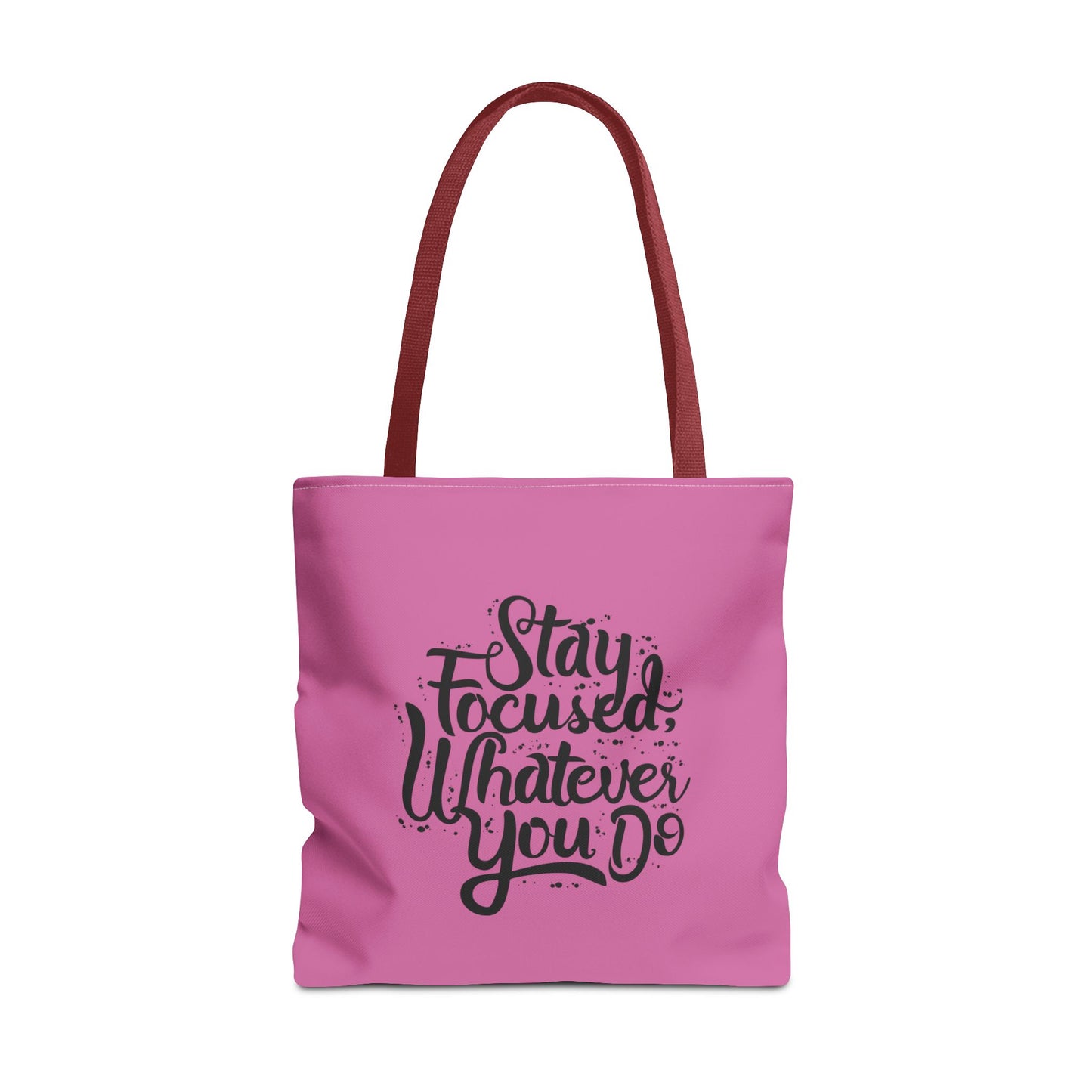 Stay Focused Whatever You Do Tote Bag (AOP)