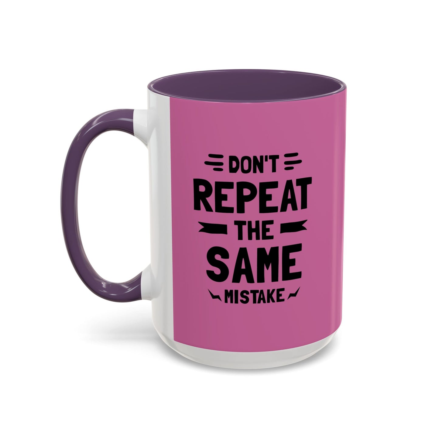 Don't Repeat The Same Mistake Accent Coffee Mug (11, 15oz)