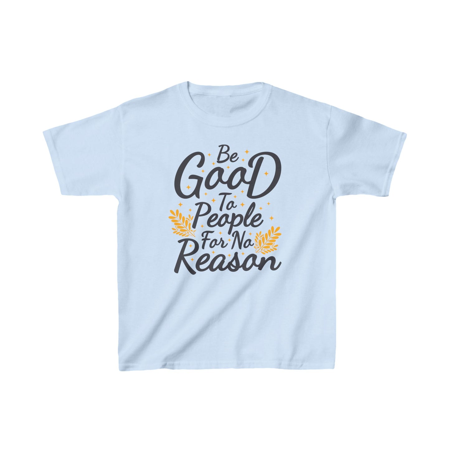 Be Good To People For No Reason Kids Heavy Cotton™ Tee