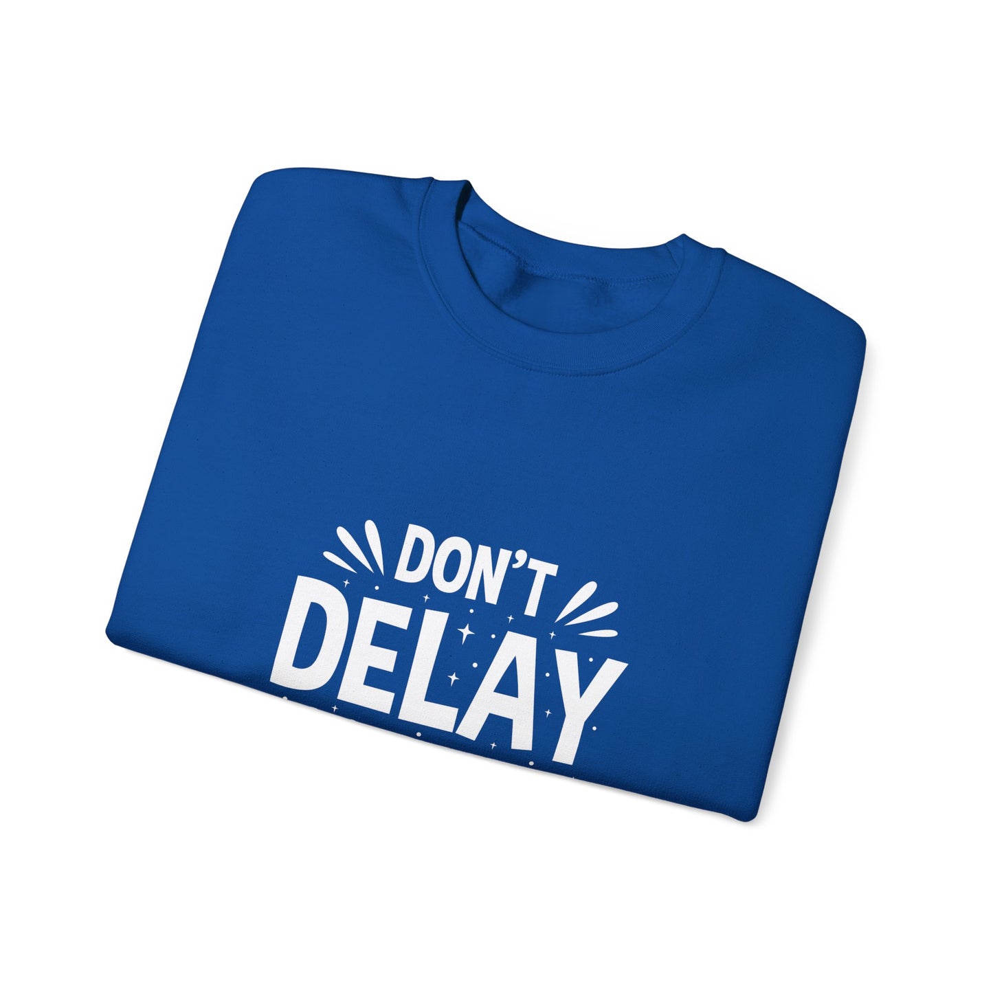 Don' T Delay Your Work Unisex Heavy Blend™ Crewneck Sweatshirt