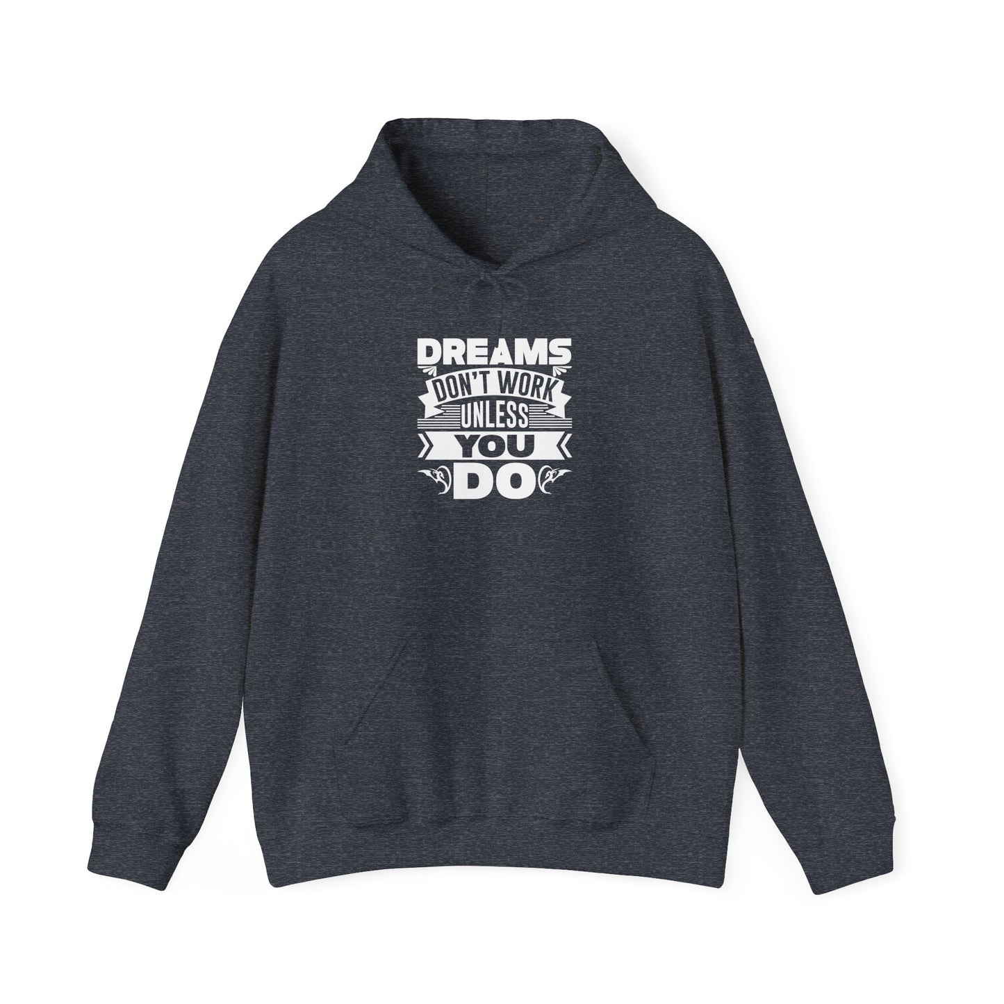 Dreams Don't Work Unless You Do Unisex Heavy Blend™ Hooded Sweatshirt