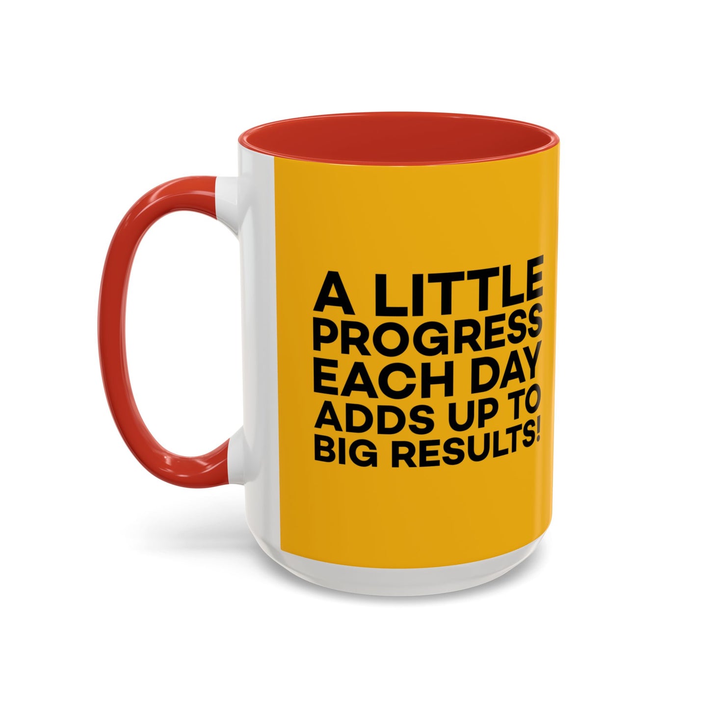 A Little Progress Each Day Adds Up To Big Results! Accent Coffee Mug (11, 15oz)