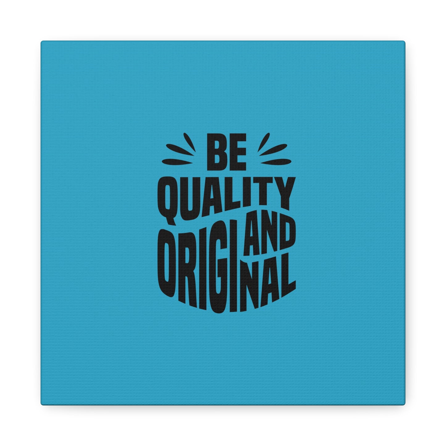 Be Quality And Original Matte Canvas, Stretched, 1.25"