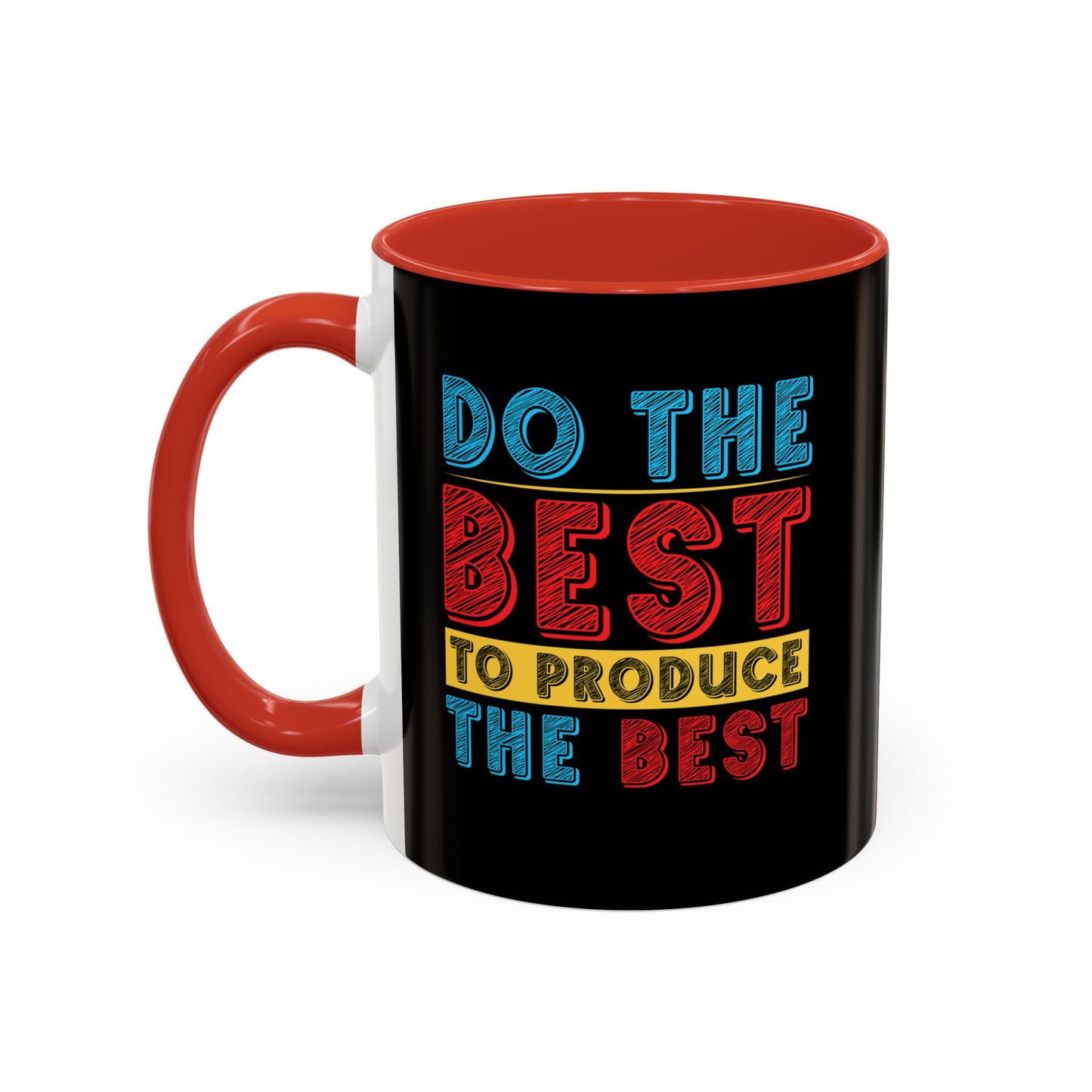 Do The Best To Produce The Best Accent Coffee Mug (11, 15oz)