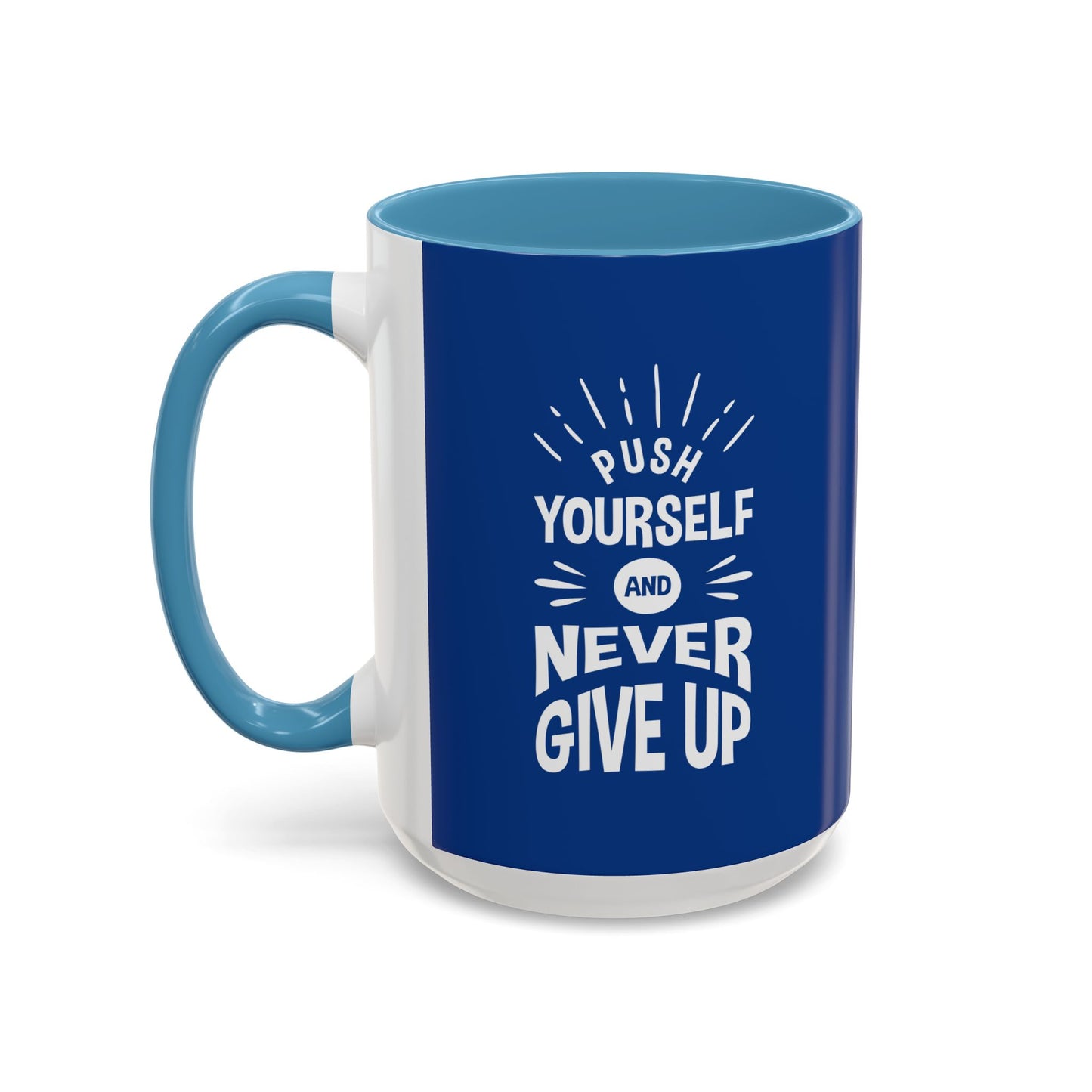 Push Yourself And Never Give Up Accent Coffee Mug (11, 15oz)