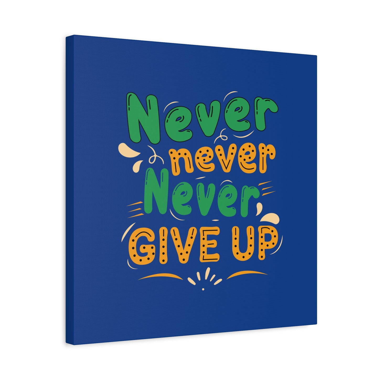 Never Never Never Give Up Matte Canvas, Stretched, 1.25"