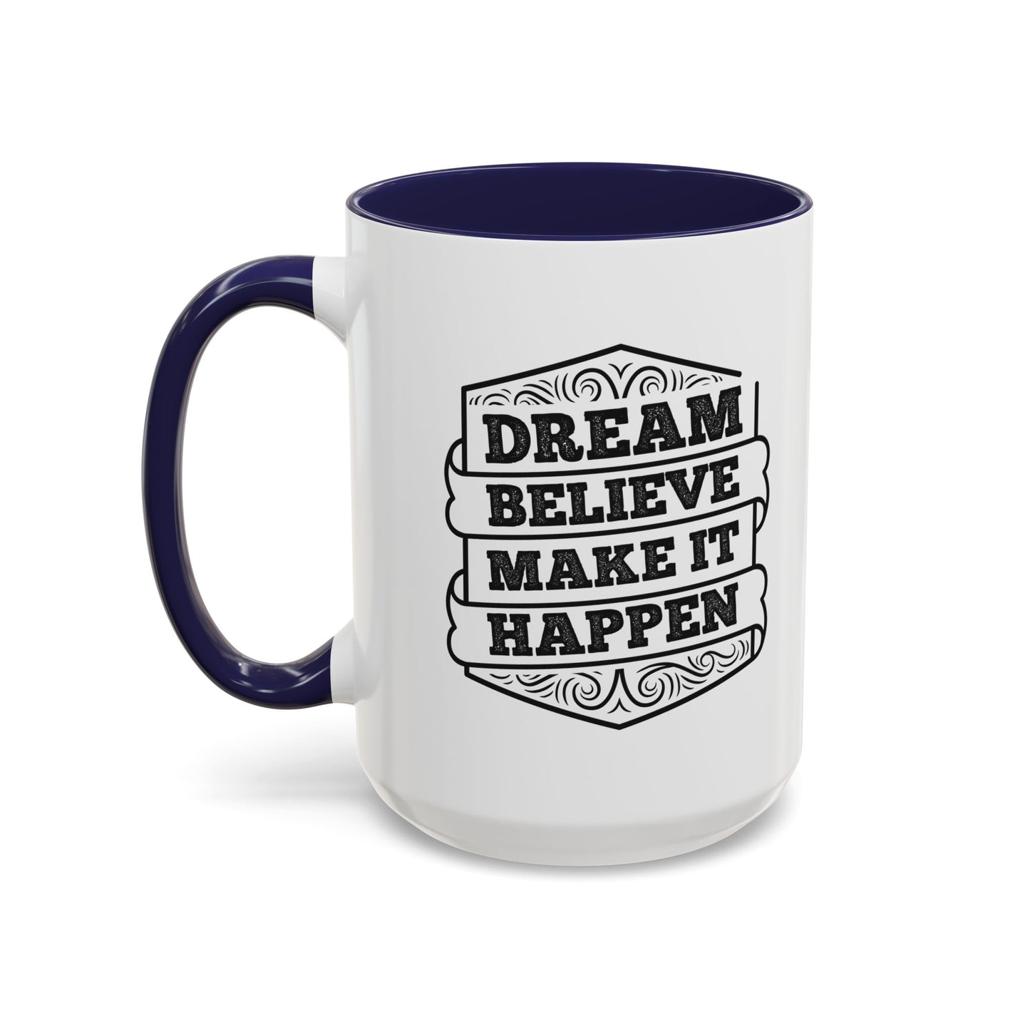 Dream Believe Make It Happen Accent Coffee Mug (11, 15oz)
