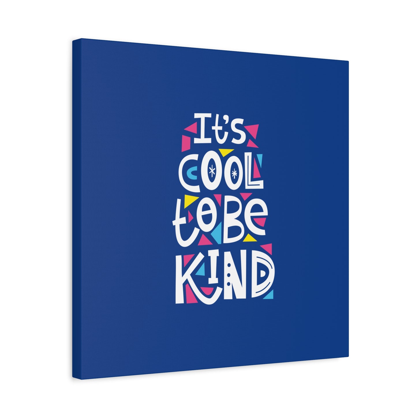 It's Cool To Be Kind Matte Canvas, Stretched, 1.25"