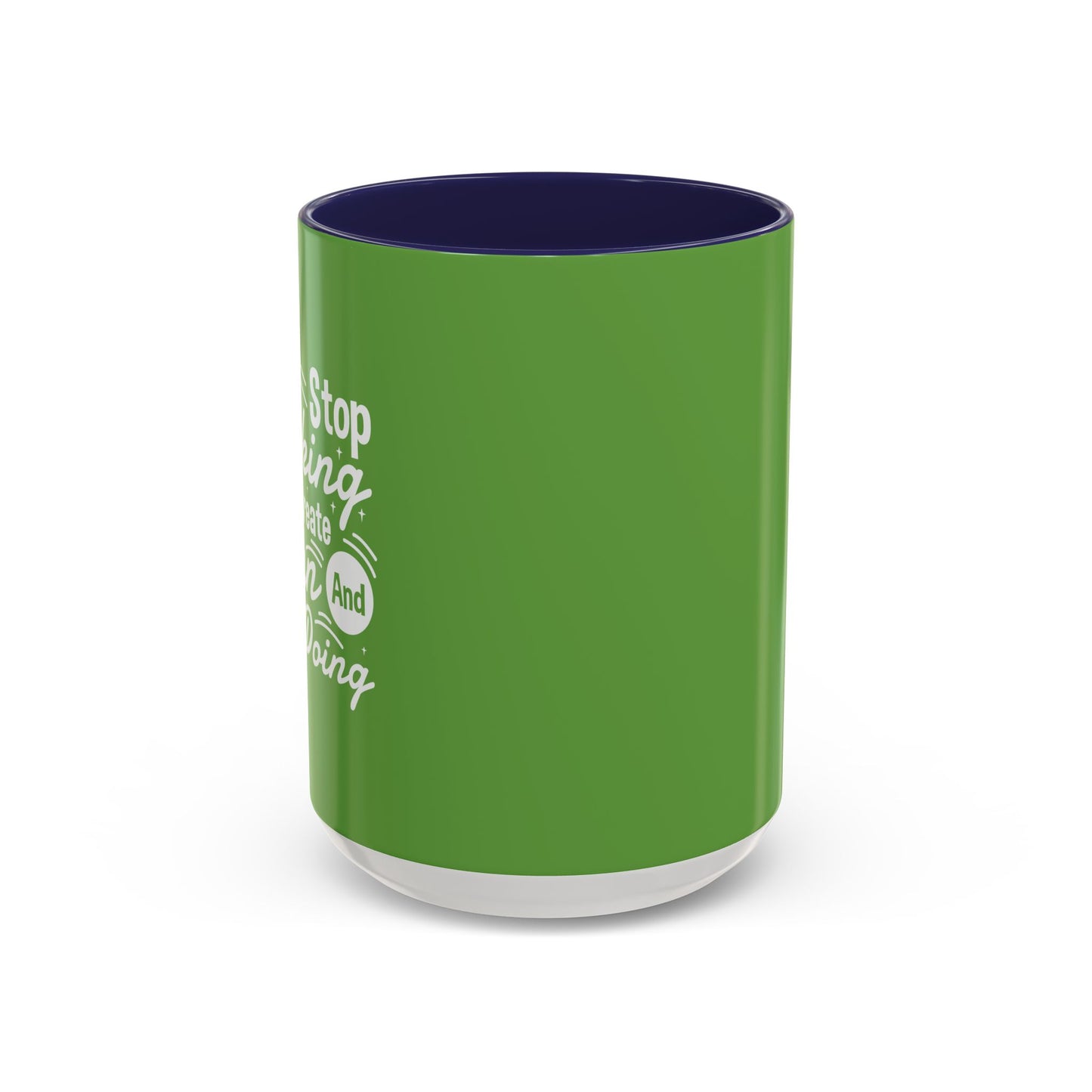 Stop Talking Create Plan And Begin Doing Accent Coffee Mug (11, 15oz)