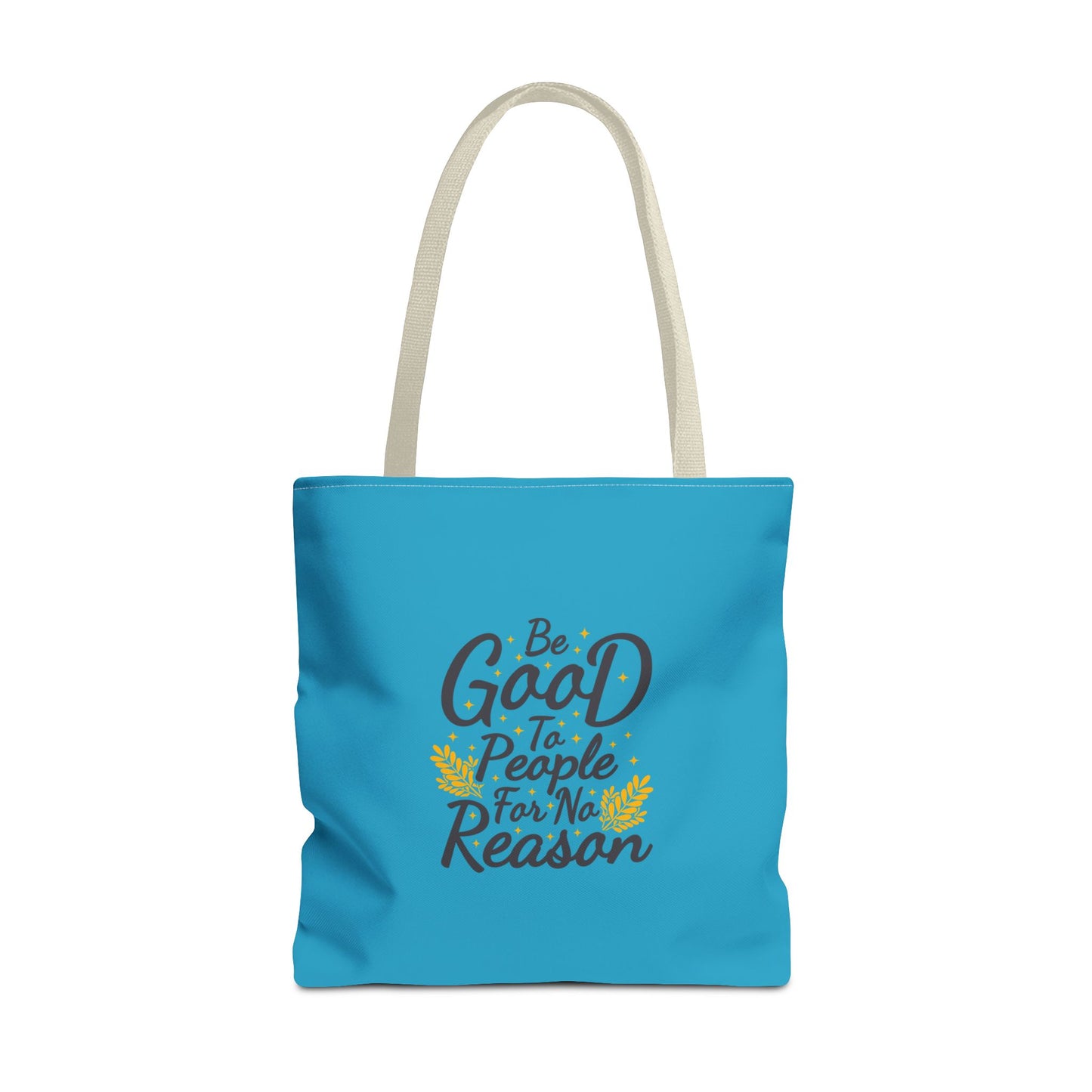 Be Good To People For No Reason Tote Bag (AOP)